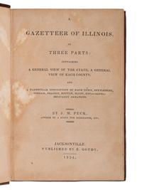 PECK, John Mason (1789-1858). A Gazetteer of Illinois, in Three Parts . Jacksonville: R. Goudy, 1834.