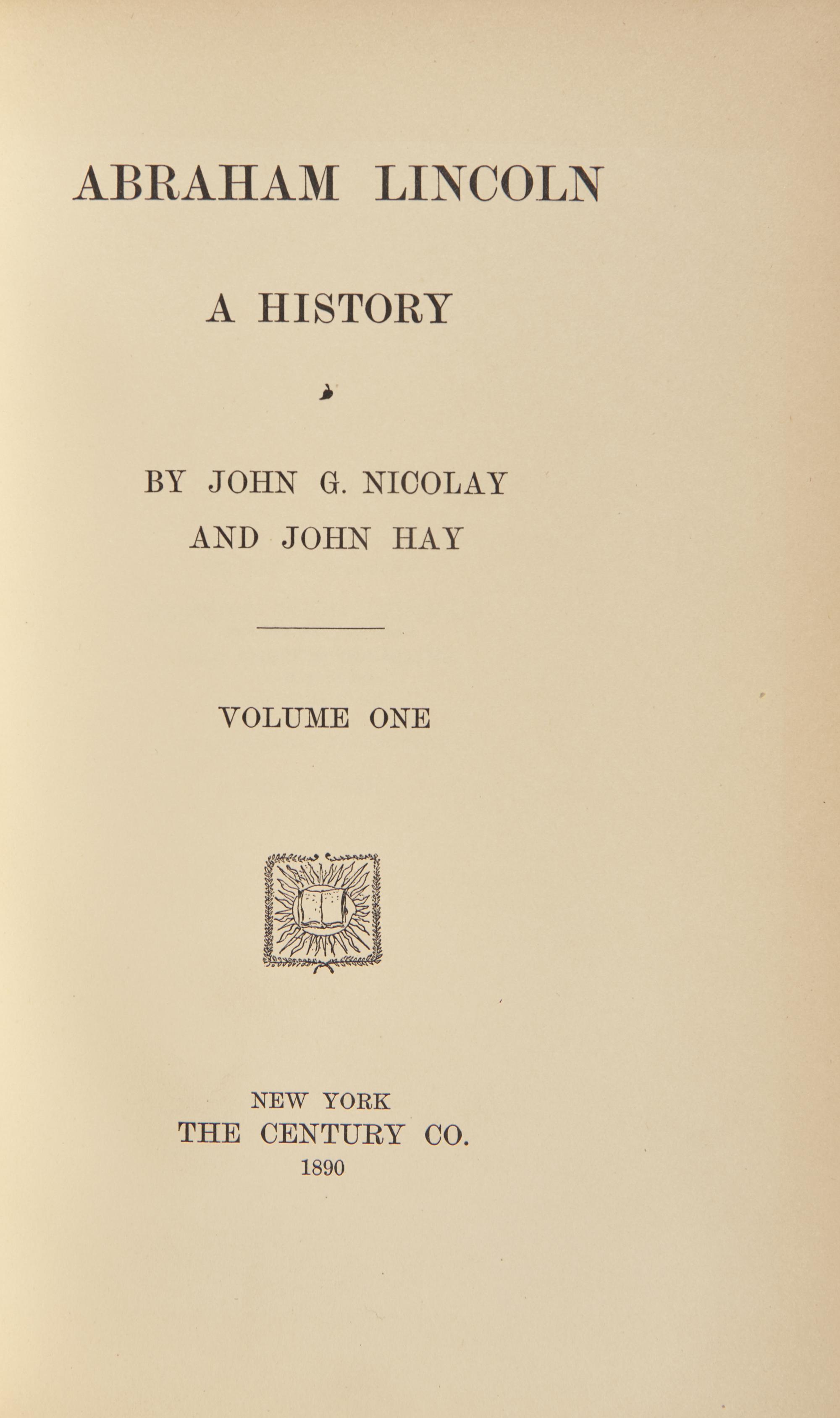 [Presidential] [Lincoln, Abraham] Nicolay, John G., and John Hay. Abraham Lincoln A History