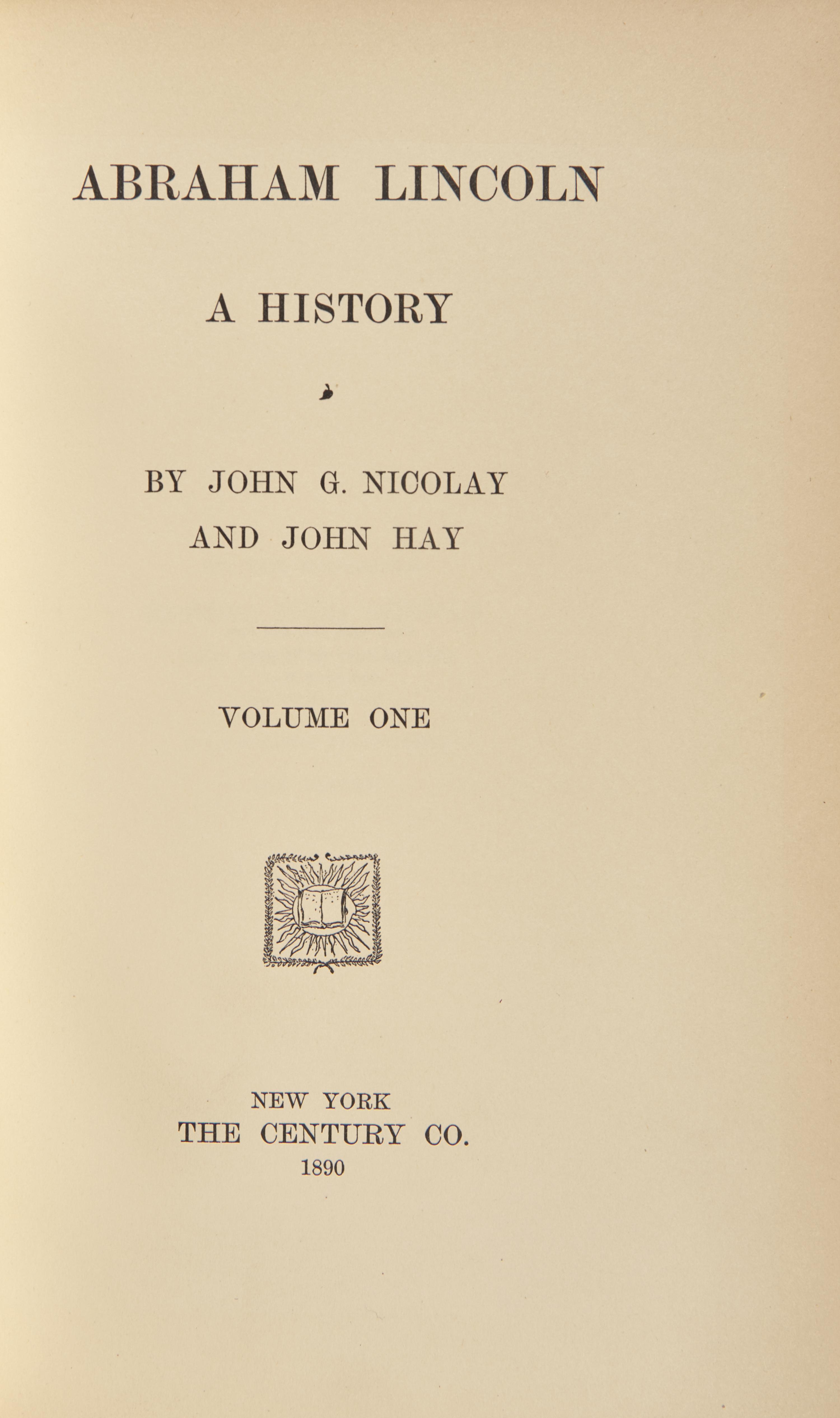 [Presidential] [Lincoln, Abraham] Nicolay, John G., and John Hay. Abraham Lincoln A History