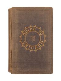 [CHICAGO -- PRE-FIRE]. A Guide to the City of Chicago. Chicago: T. Ellwood Zell & Co., 1868.