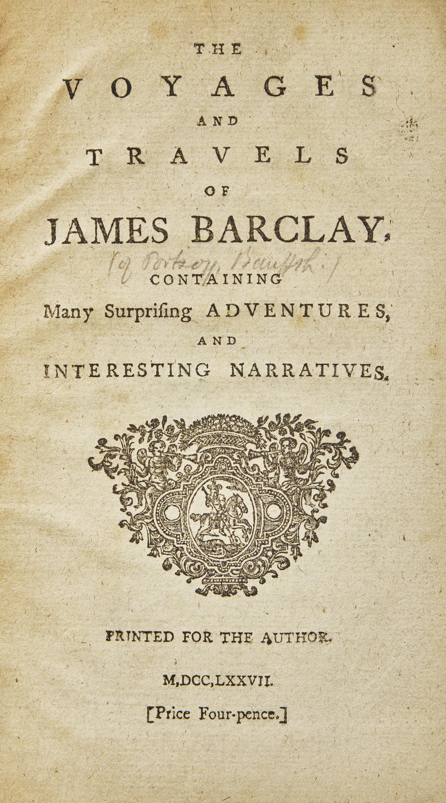 [Americana] [Barclay, James]. The Voyages and Travels of James Barclay. Containing Many Surprising Adventures, and Interesting Narratives