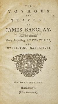 [Americana] [Barclay, James]. The Voyages and Travels of James Barclay. Containing Many Surprising Adventures, and Interesting Narratives