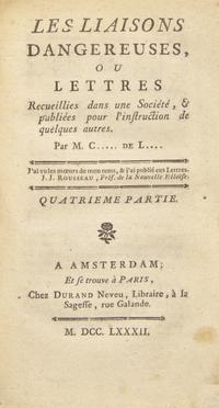 LACLOS, Pierre Choderlos de (1741-1803). Les Liaisons Dangereuses, ou lettres... Amsterdam/Paris: Durand Neveu, 1782.