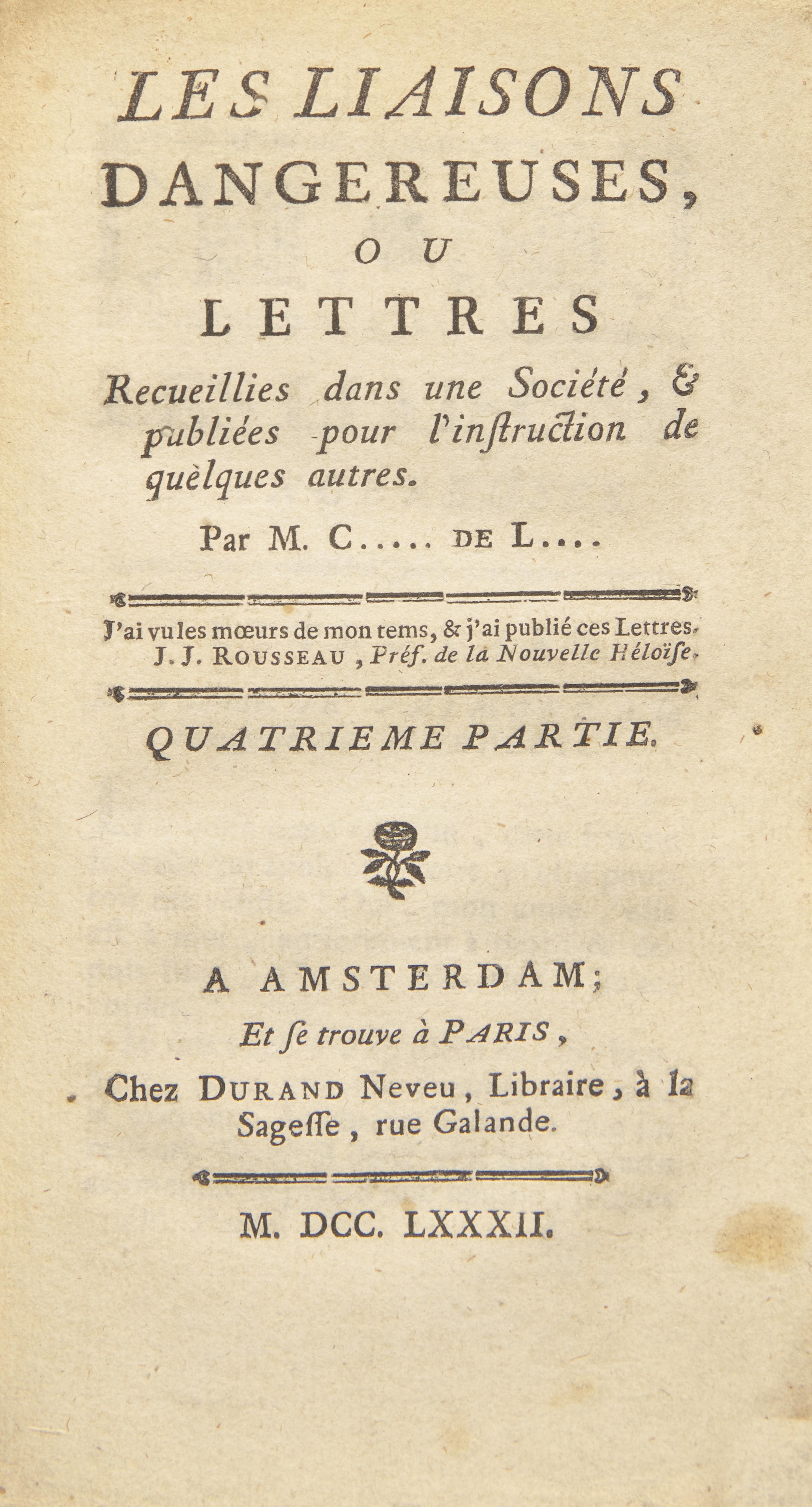 LACLOS, Pierre Choderlos de (1741-1803). Les Liaisons Dangereuses, ou lettres... Amsterdam/Paris: Durand Neveu, 1782.