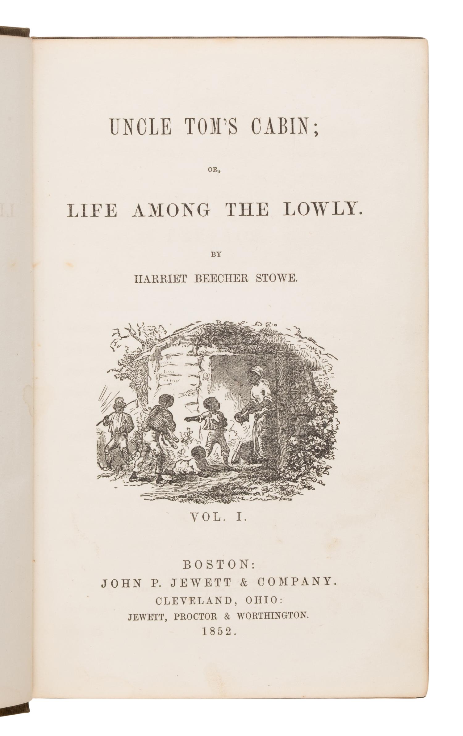 Stowe, Harriet Beecher (1811-1896). Uncle Tom's Cabin; or, Life Among the Lowly . Boston: John P. Jewett & Company, 1852.