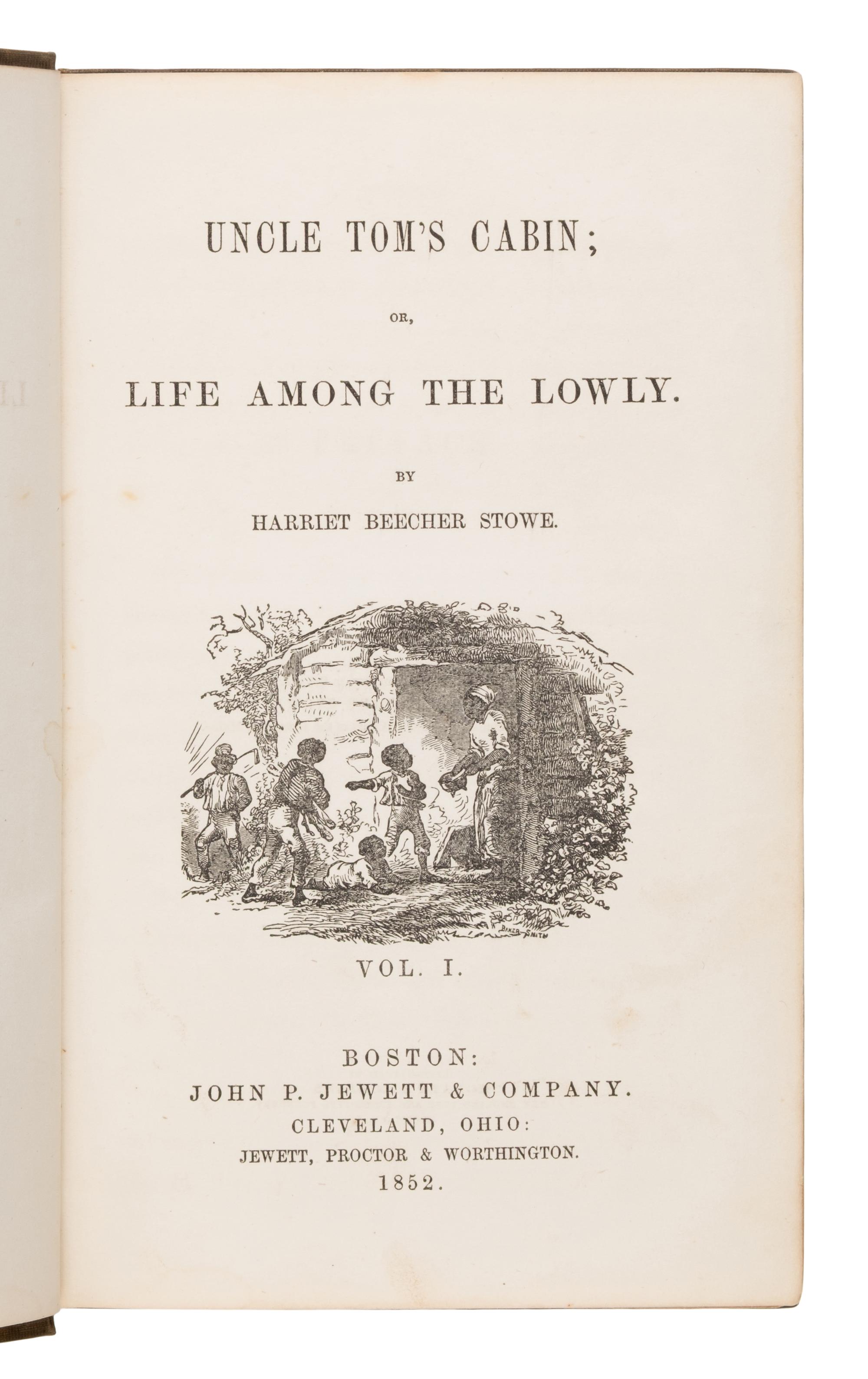Stowe, Harriet Beecher (1811-1896). Uncle Tom's Cabin; or, Life Among the Lowly . Boston: John P. Jewett & Company, 1852.