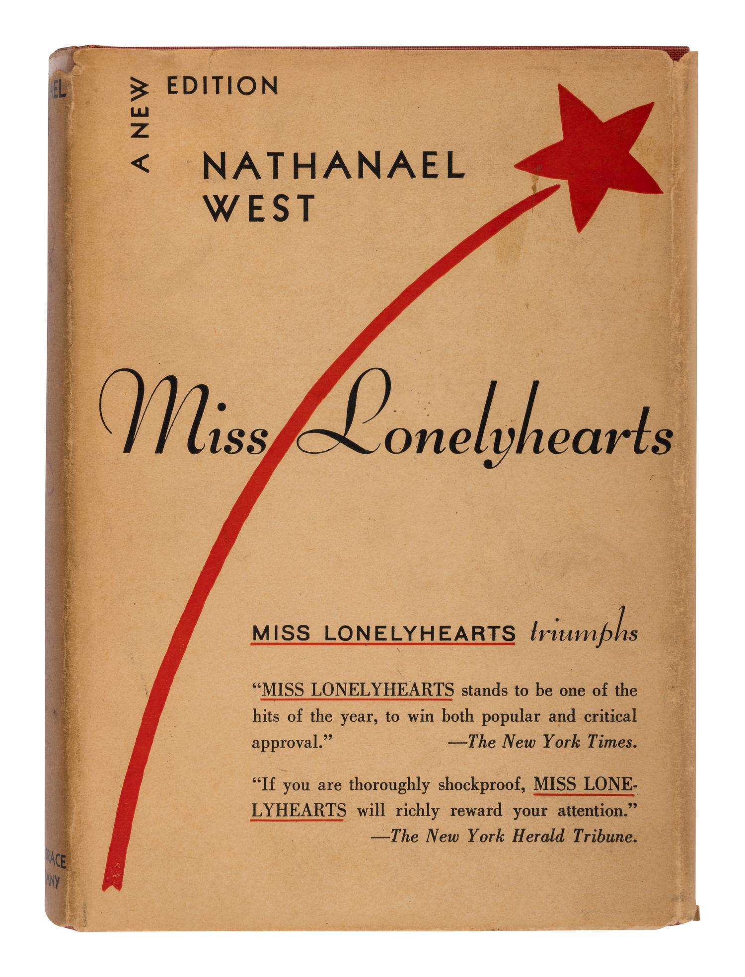 WEST, Nathanael (1903-1940). Miss Lonelyhearts . New York: Harcourt, Brace and Company, [1933].