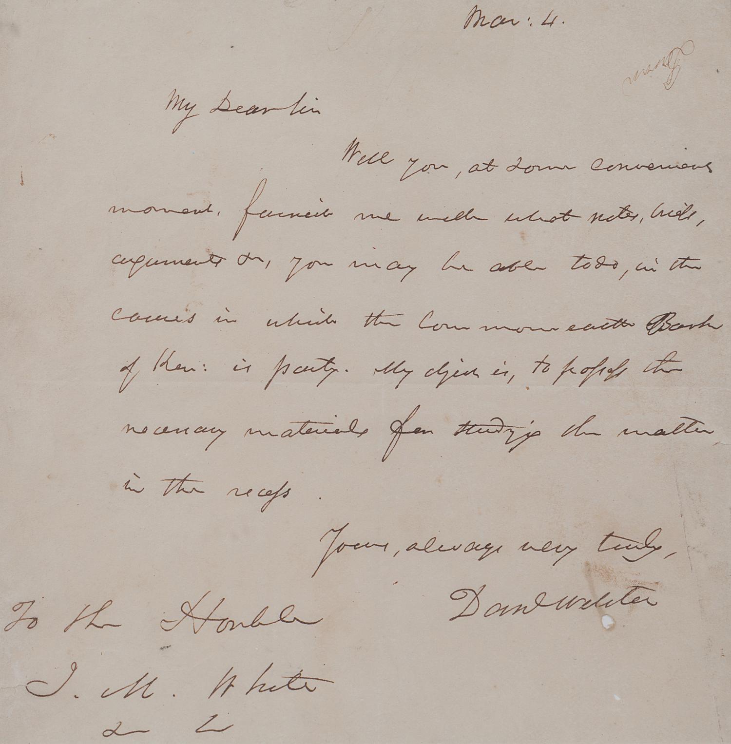 WEBSTER, Daniel (1782-1852). Autograph letter signed (“Dan’l Webster”), to J. M. White. N.p., 4 March n.y.
