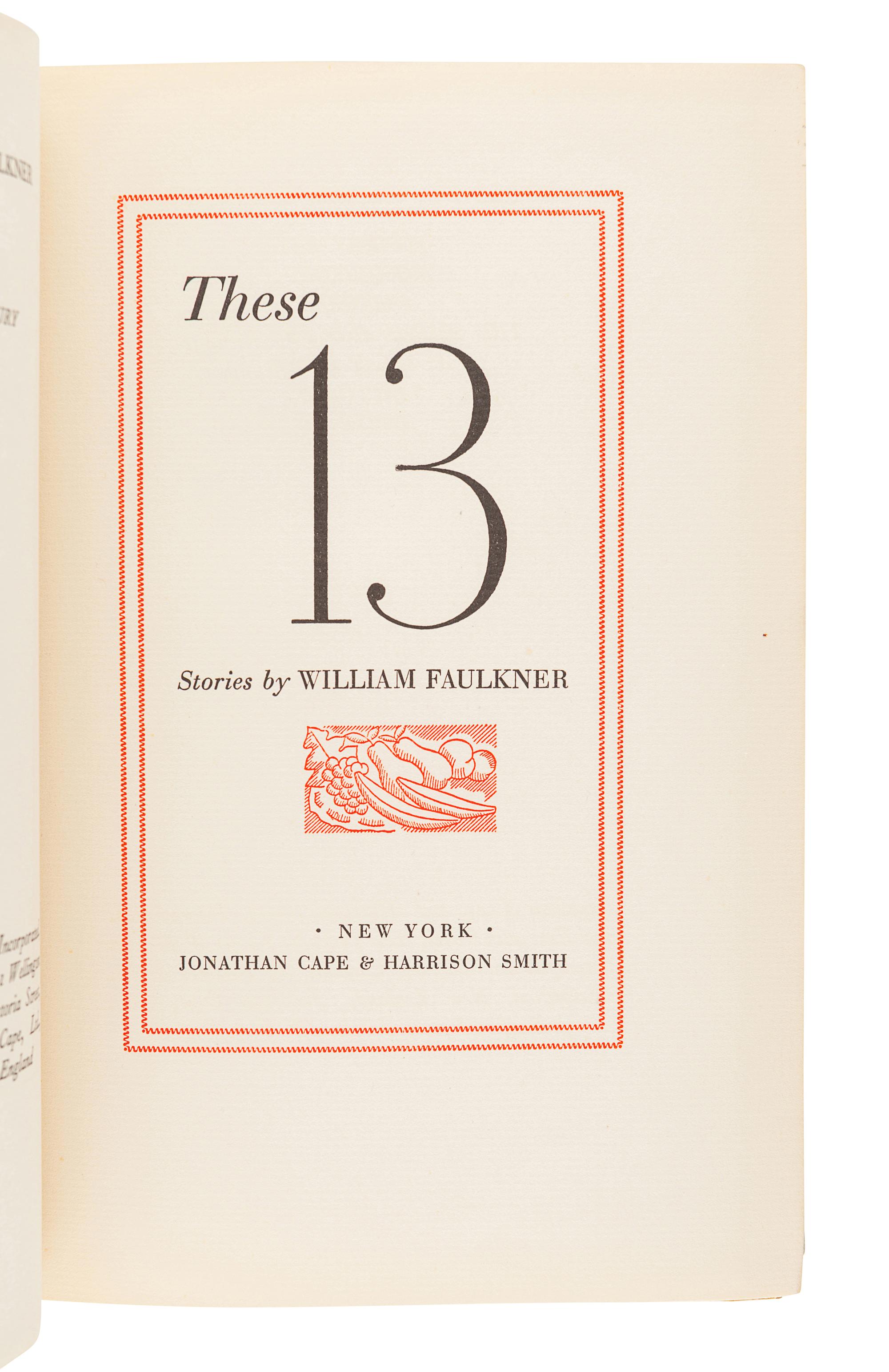 FAULKNER, William (1897-1962). These 13 . New York: Jonathan Cape and Harrison Smith, 1931.