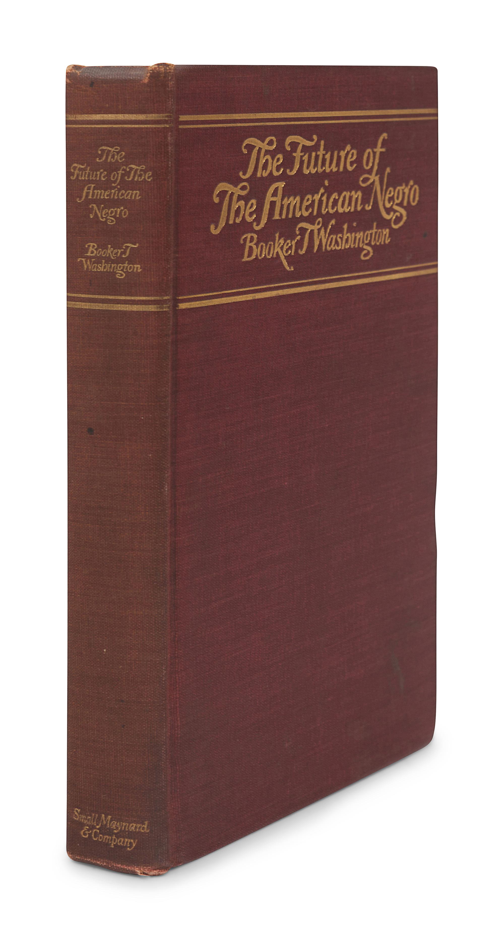 WASHINGTON, Booker T. (1856-1915). The Future of the American Negro . Boston: Small, Maynard & Company, 1899.