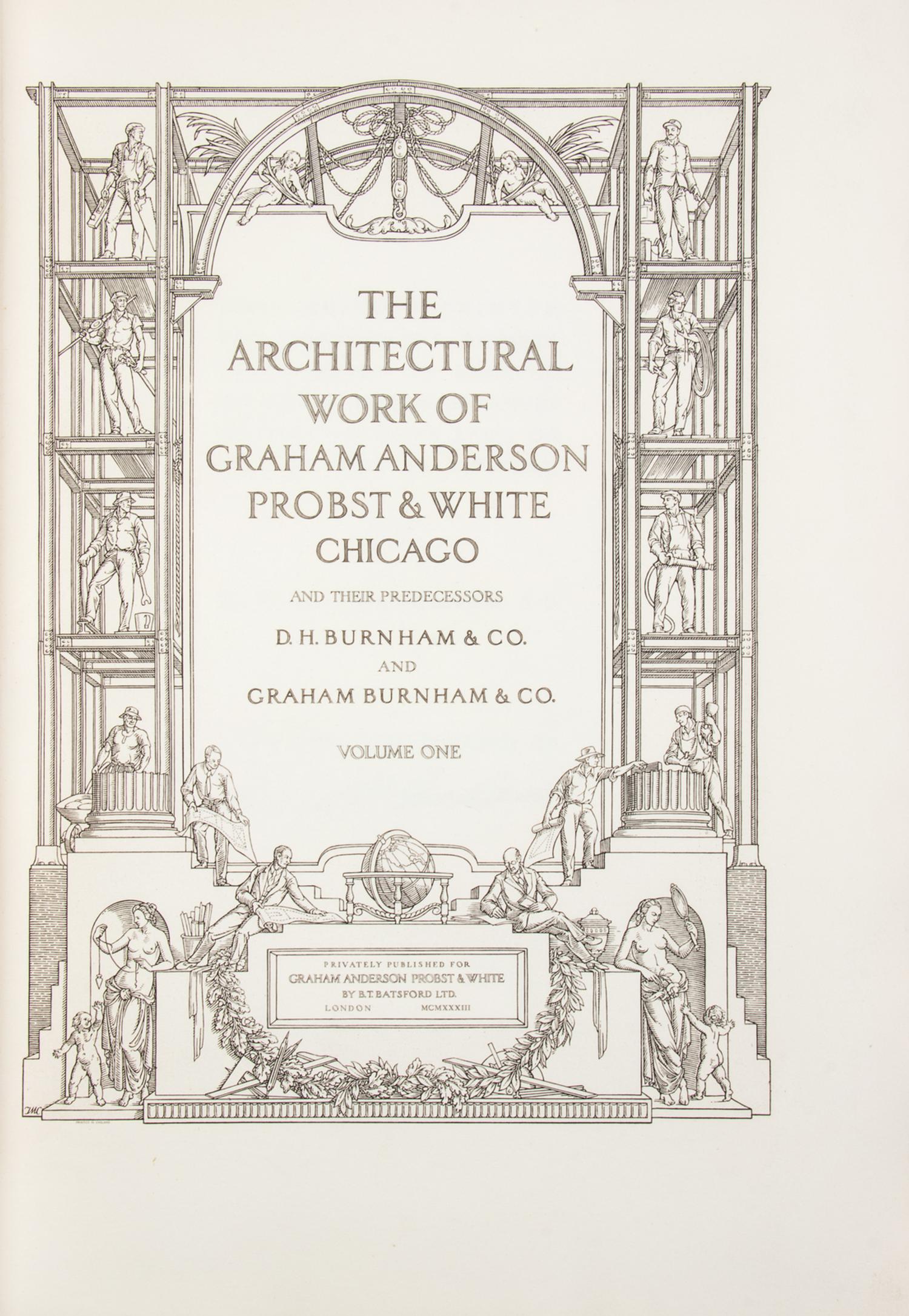 [Chicago]. [Graham Anderson Probst & White]. The Architectural Work of Graham Anderson Probst & White Chicago and their Predecessors D.H. Burnham & Co. and Graham Burnham & Co . London: Privately published by B.T. Batsford Ltd, 1933.