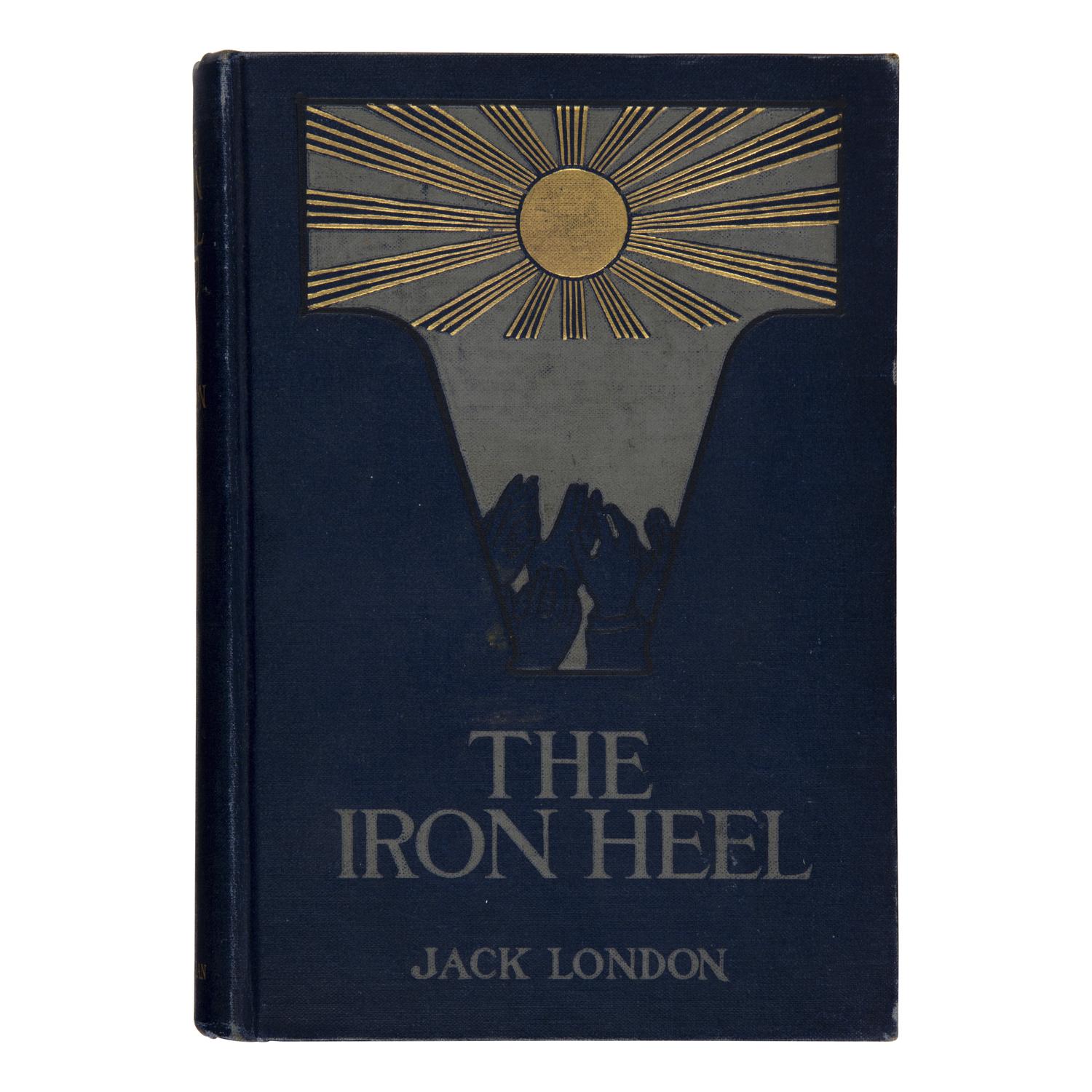 London, Jack (1876-1916). The Iron Heel . New York: The Macmillan Company, 1908.