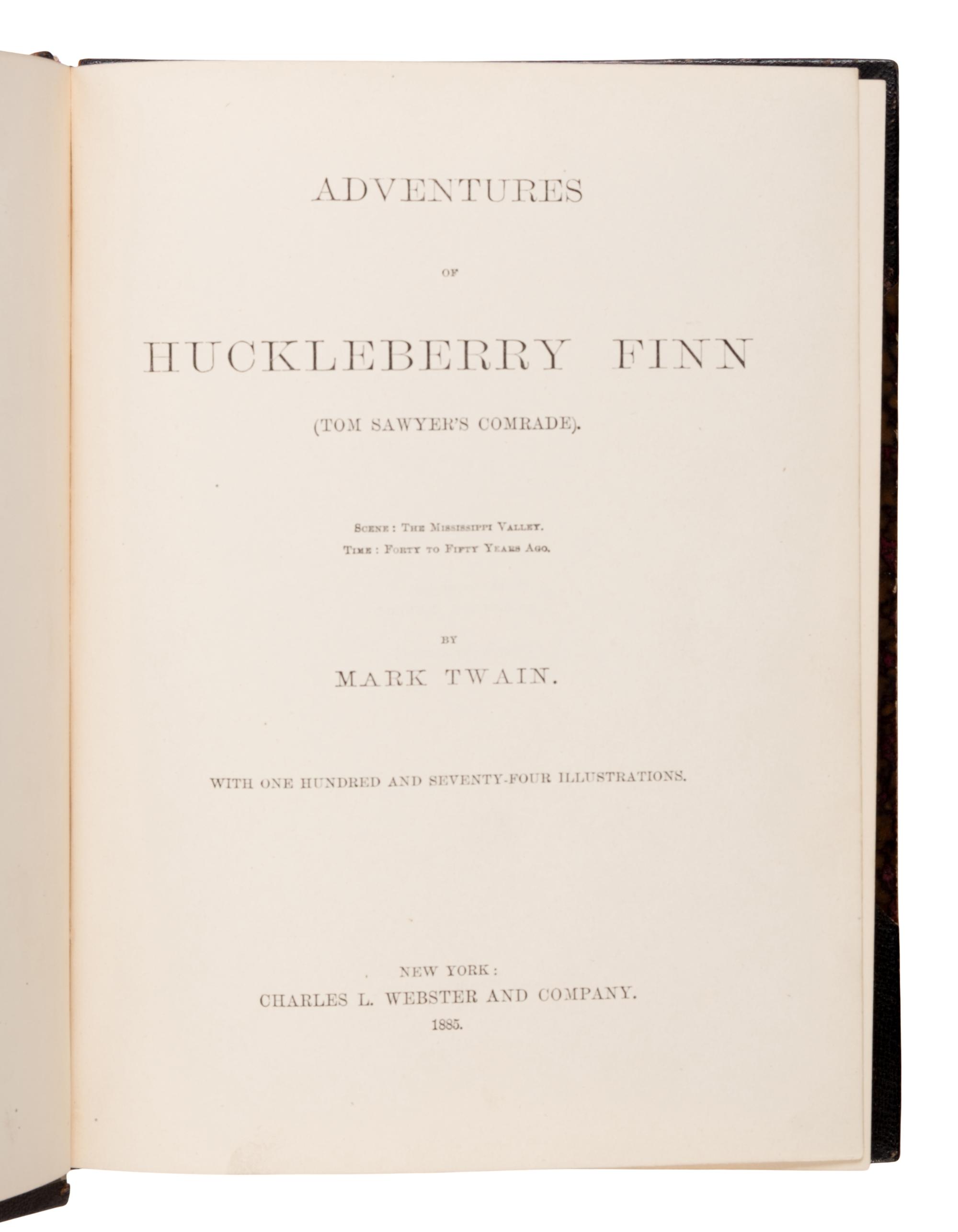 Clemens, Samuel Langhorne (1835-1910) (“Mark Twain”). The Adventures of Huckleberry Finn . New York: Charles L. Webster & Company, 1885.