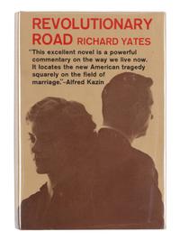 YATES, Richard (1926-1992). Revolutionary Road . Boston: Little, Brown, & Company, 1961.