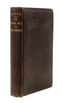 LYNCH, W.F. Narrative of the United States' Expedition to the River Jordan and the Dead Sea. Philadelphia, 1849.