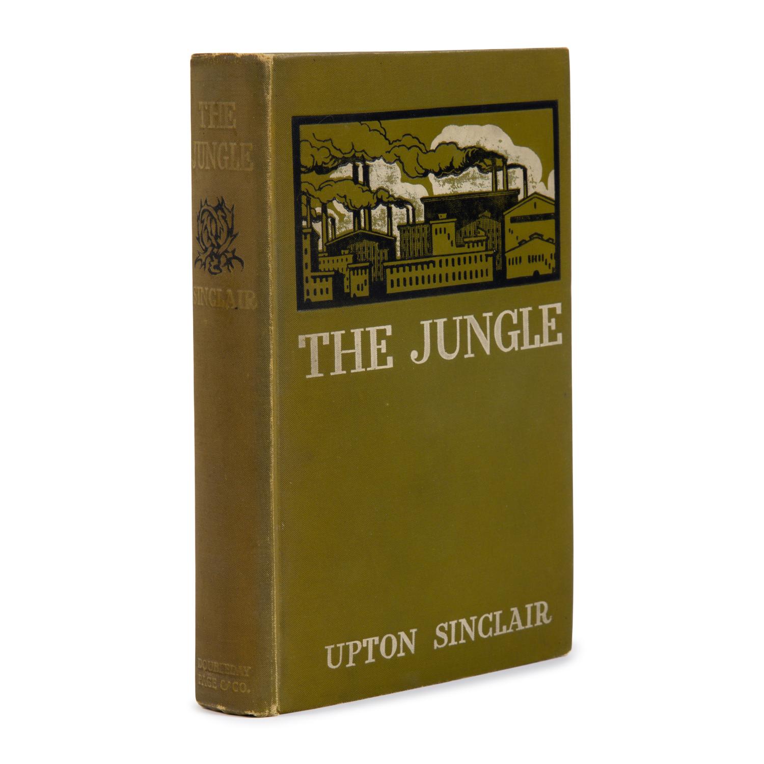 Sinclair, Upton (1878-1968). The Jungle . New York: Doubleday, Page & Co., 1906.