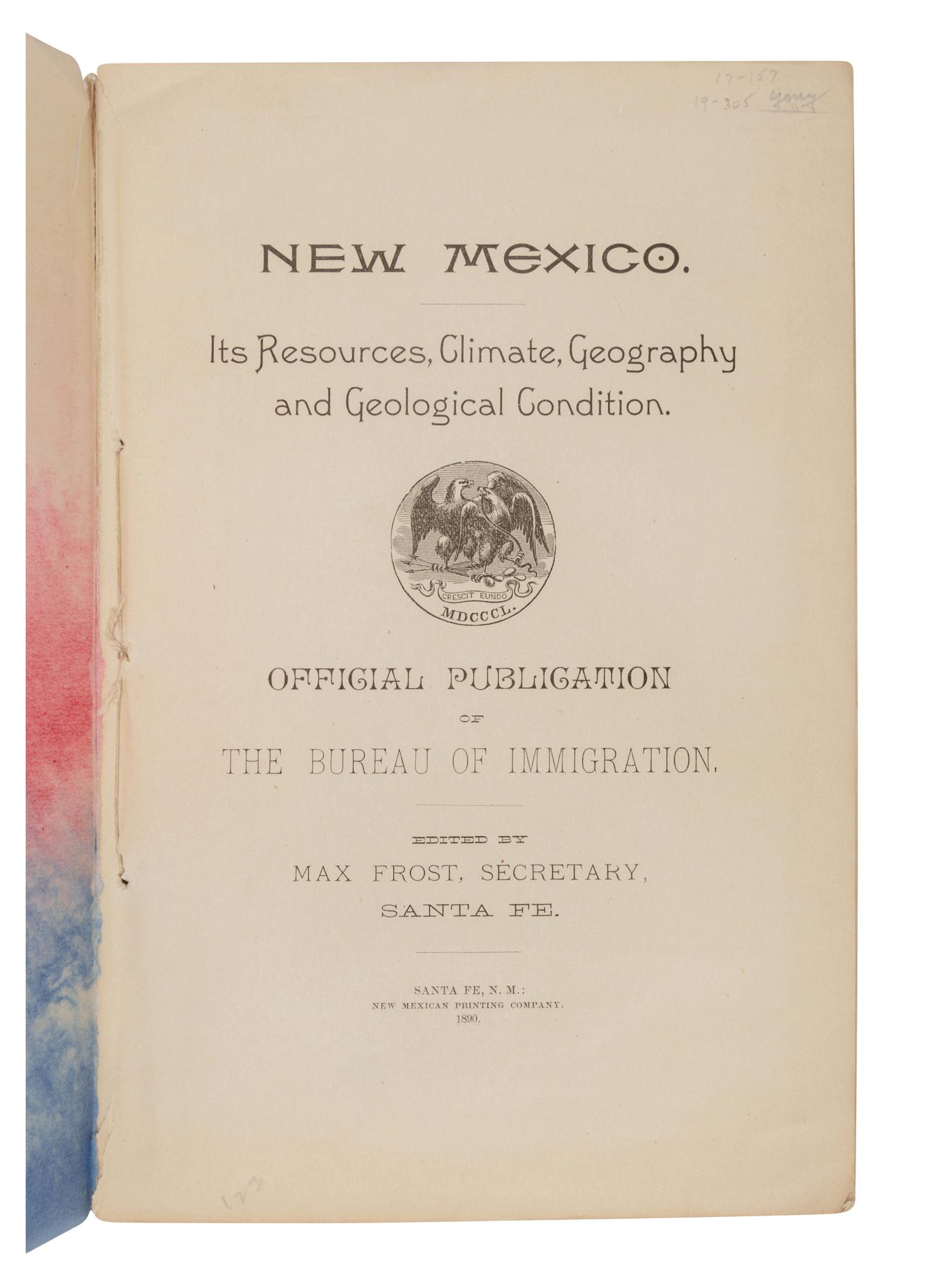 [NEW MEXICO]. FROST, Max, editor. New Mexico. Its Resources, Climate, Geography and Geological Condition . Santa Fe: New Mexican Printing Company, 1890.