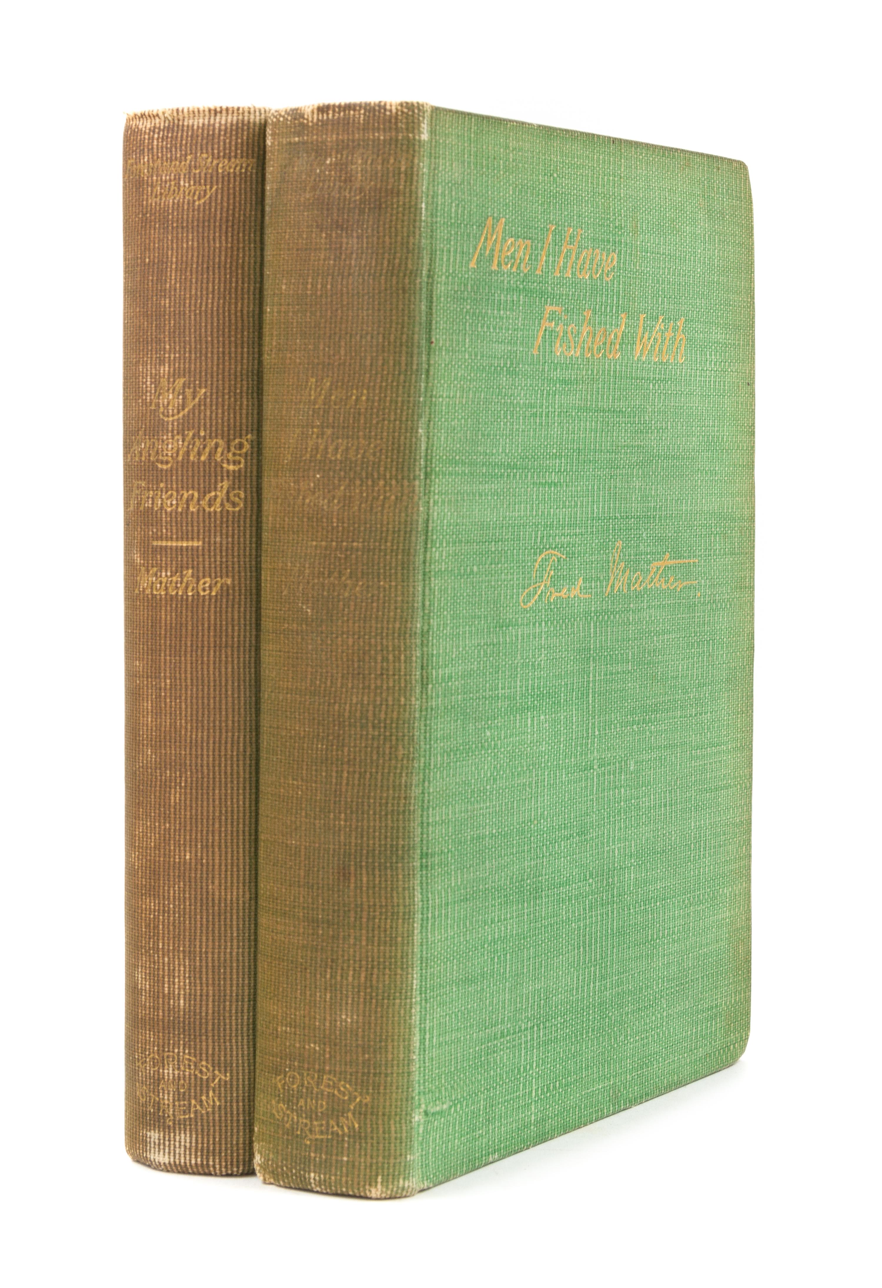 MATHER, Fred (1833-1900). Men I have Fished With. [With] My Angling Friends... New York, 1897 and 1901. FIRST EDITIONS.