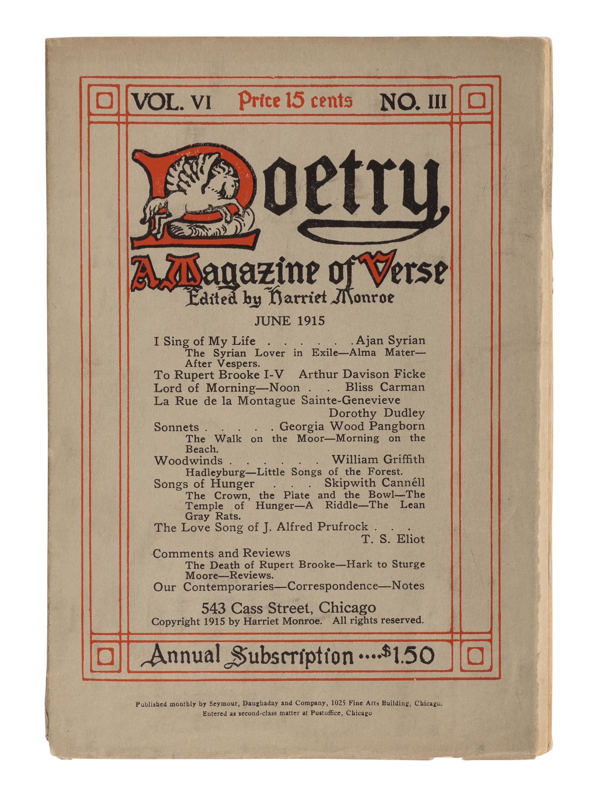 ELIOT, T. S. (1888-1965). "The Love Song of J. Alfred Prufrock." In: Poetry Magazine , Vol. VI, No. III pp. 130-135. Harriet Monroe, editor. Chicago: Seymour, Daughaday and Company, 1915.
