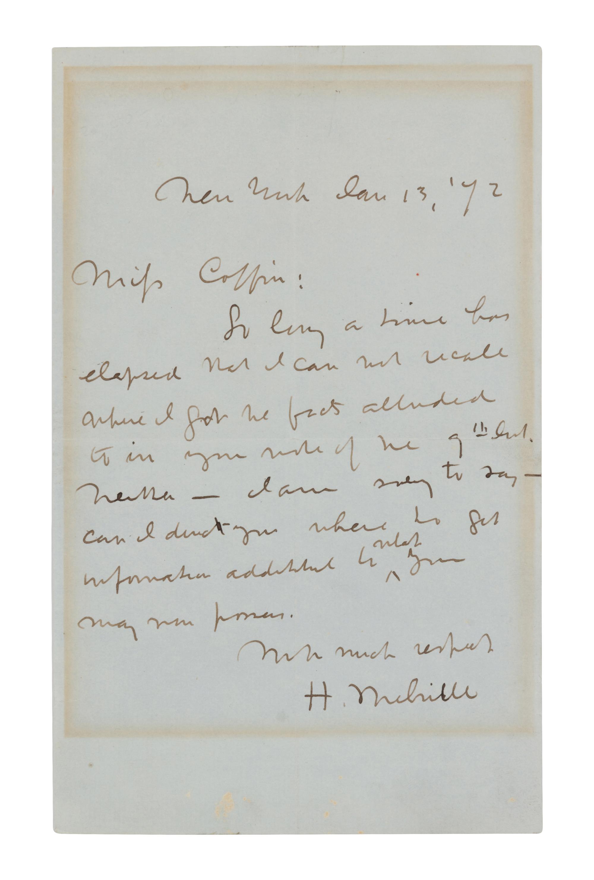 MELVILLE, Herman (1819-1891). Autograph letter signed ("H. Melville"), to Miss Coffin. New York, 13 January 1872. One page, 8vo (202 x 126 mm). Creased, marginal toning from old framing, a few small stains to lower margin. Provenance : Richard Manney Library (sold, Sotheby’s New York, 11 October 1991, lot 227).