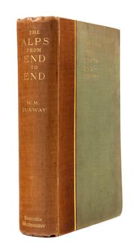 CONWAY, William Martin, Sir (1856-1937). The Alps from End to End. London: Constable, 1895.