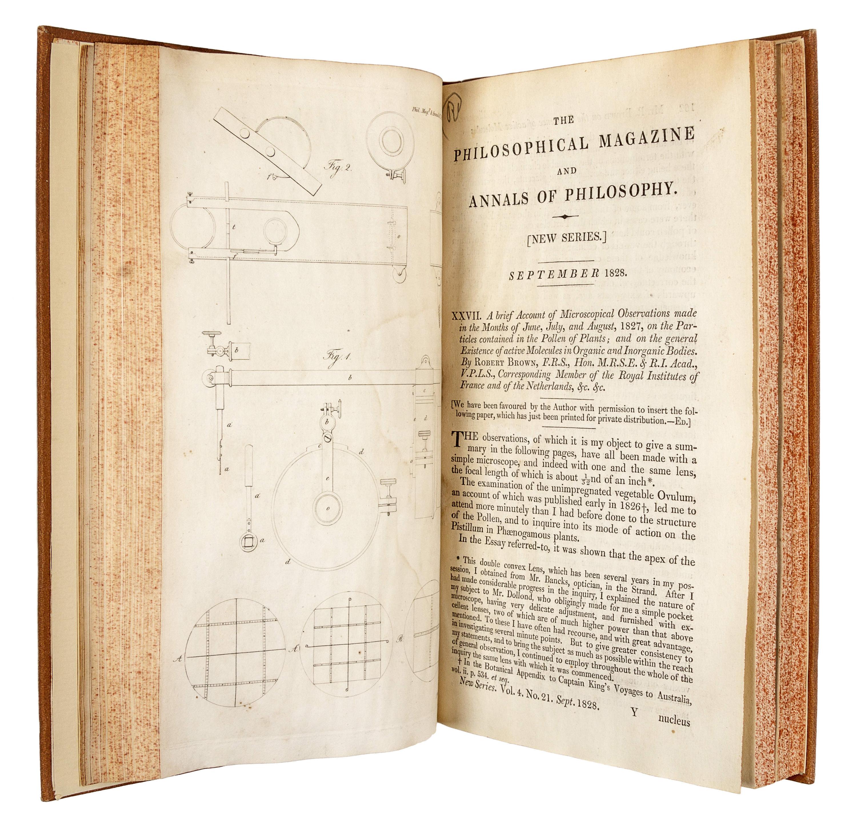 BROWN, Robert (1773-1858). “A Brief Account of Microscopical Observations...on the Particles contained in the Pollen of Plants, and on the general Existence of active Molecules in Organic and Inorganic Bodies.” In: The Philosophical Magazine , New Series, Vol. IV, No. 21, pp. 161-173. London: Richard Taylor, September 1828.