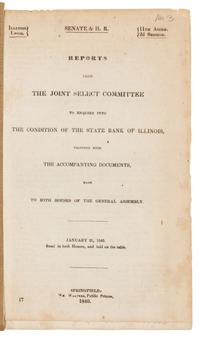 LINCOLN, Abraham (1809-1865). Reports from the Joint Select Committee to Enquire into the Condition of the State Bank of Illinois, together with the Accompanying Documents, Made to Both Houses of the General Assembly. January 21, 1840 . Springfield: William Walters, 1840.