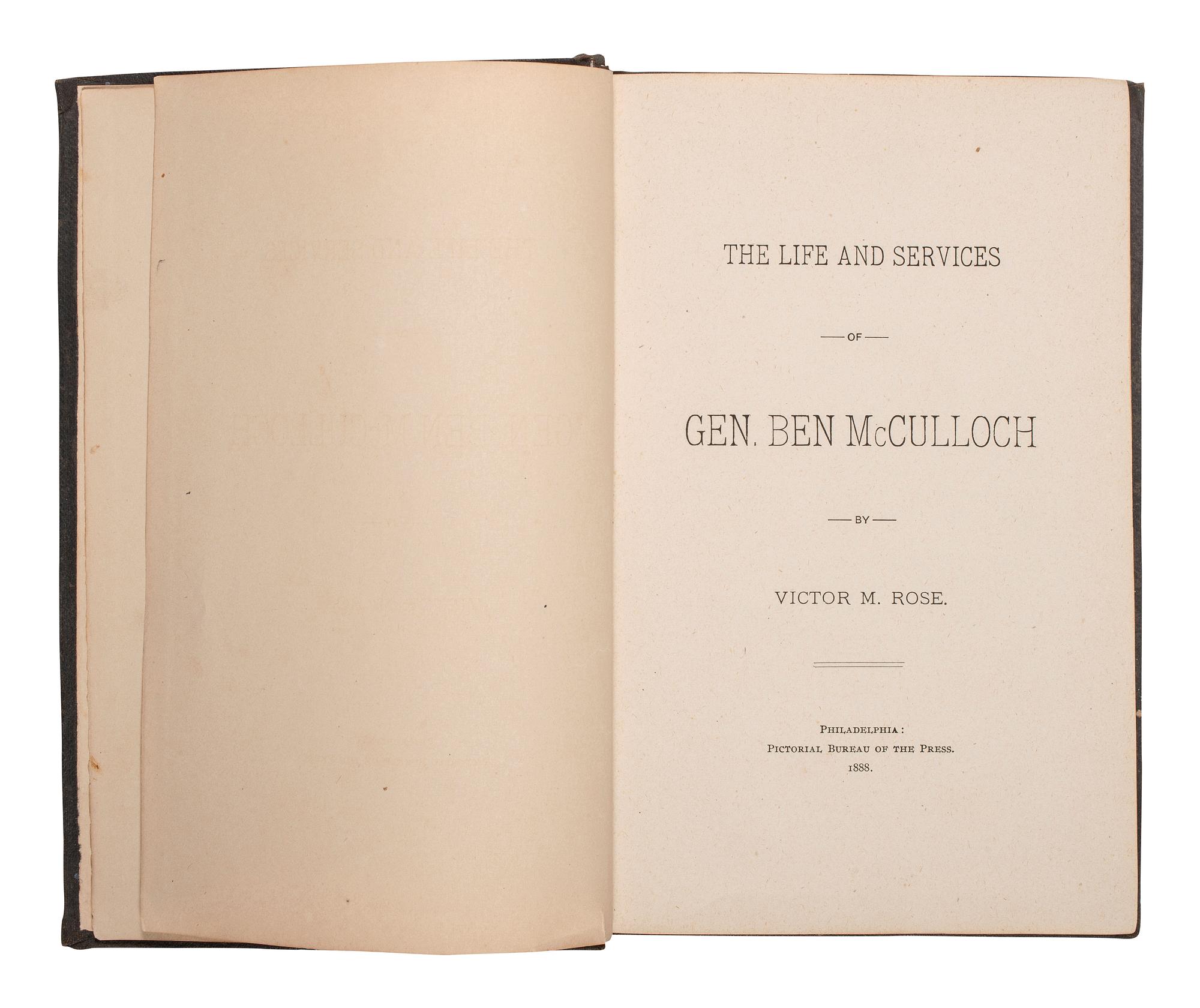 [TEXAS]. ROSE, Victor (1842-1893). The Life and Services of Gen. Ben McCulloch. Philadelphia, 1888