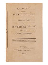 [AMERICANA]. MILLER, John. Report of the Committee for the Introduction of Wholesome Water into the City of Philadelphia . Philadelphia: Zachariah Poulson, 1801.