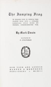 TWAIN, MARK, The Jumping Frog. New York and London, 1903.