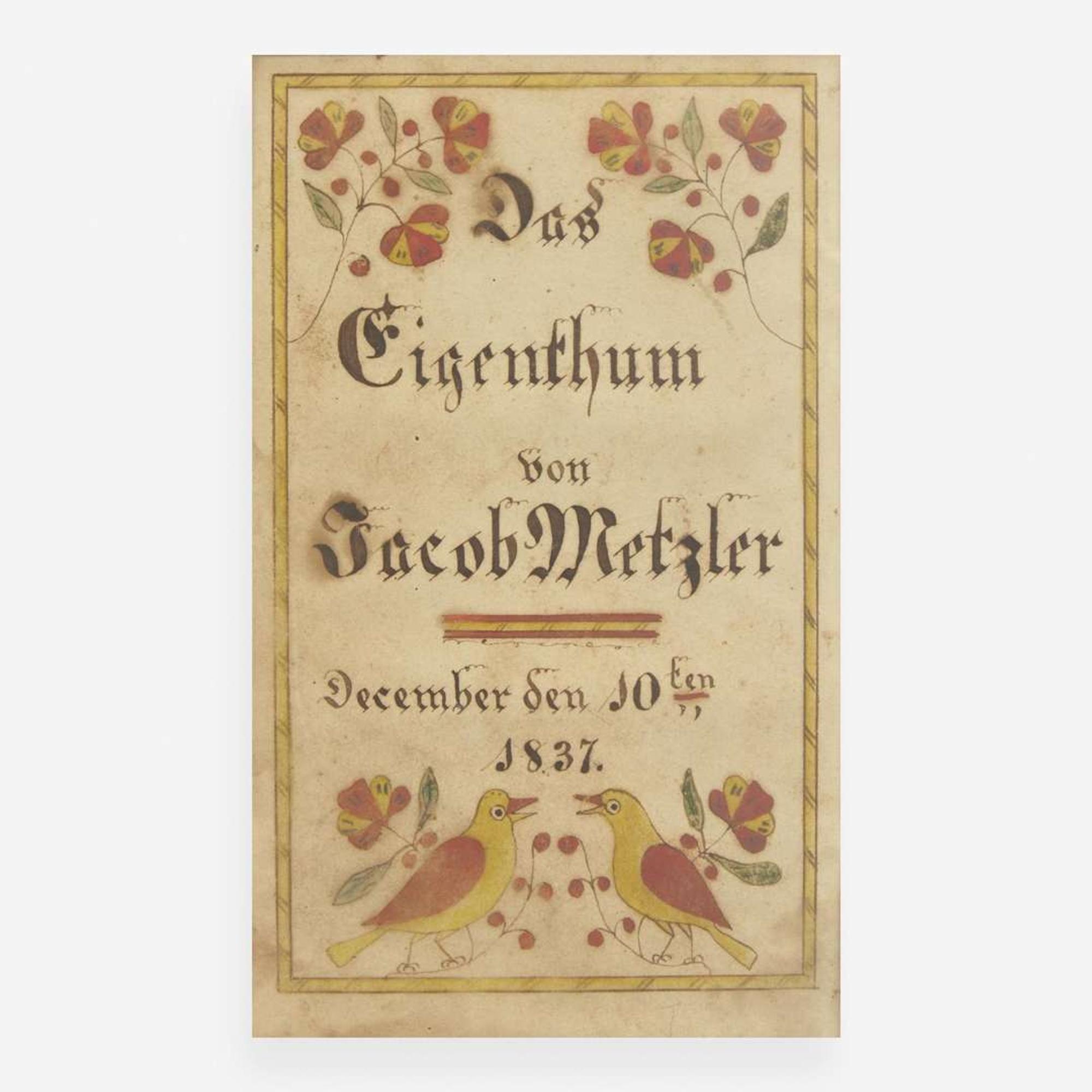 Attributed to Jacob Nolt (1798-1852) A Fraktur bookplate: "Property of Jacob Metzler December 10th 1837"