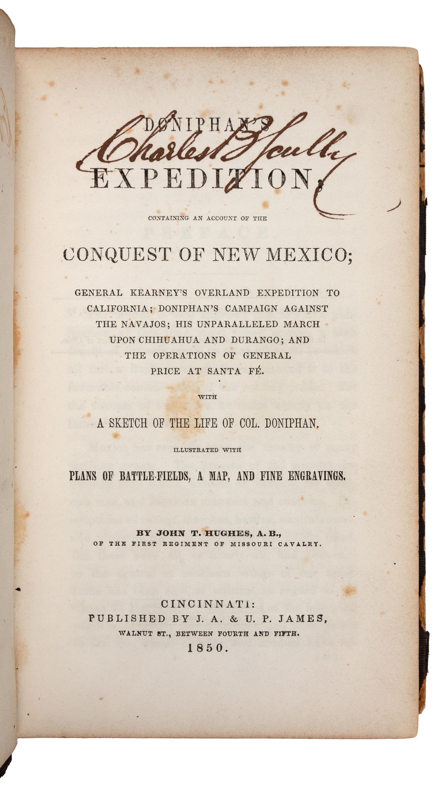 HUGHES, John T. (1817-1862). Doniphan's Expedition, Containing an Account of the Conquest of New Mexico. Cincinnati: J. A. and U. P. James, 1850.
