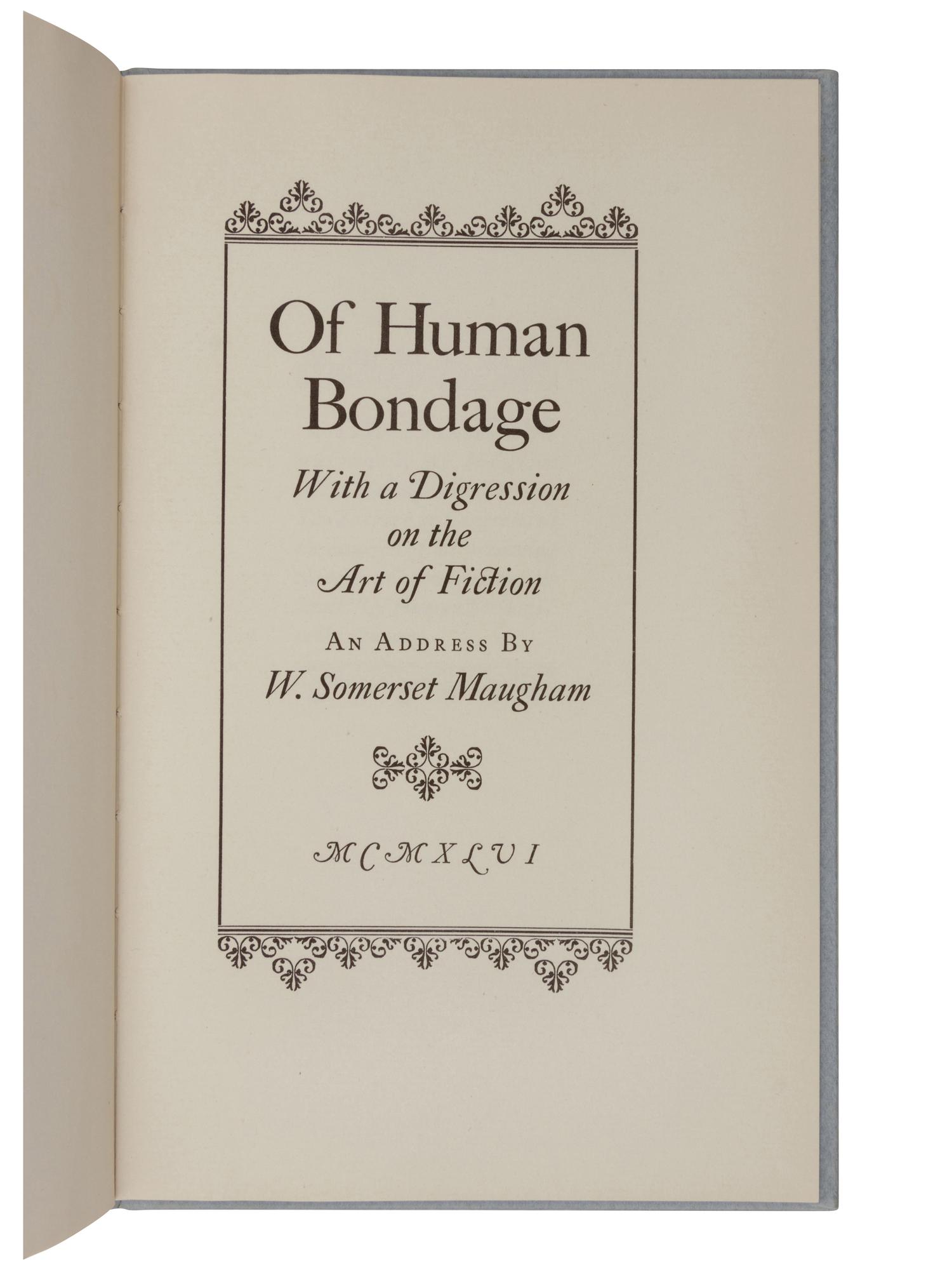 MAUGHAM, William Somerset (1874-1965). Of Human Bondage; with a Digression on the Art of Fiction. An Address . Washington, D. C.: U. S. Government Printing Office, 1946.