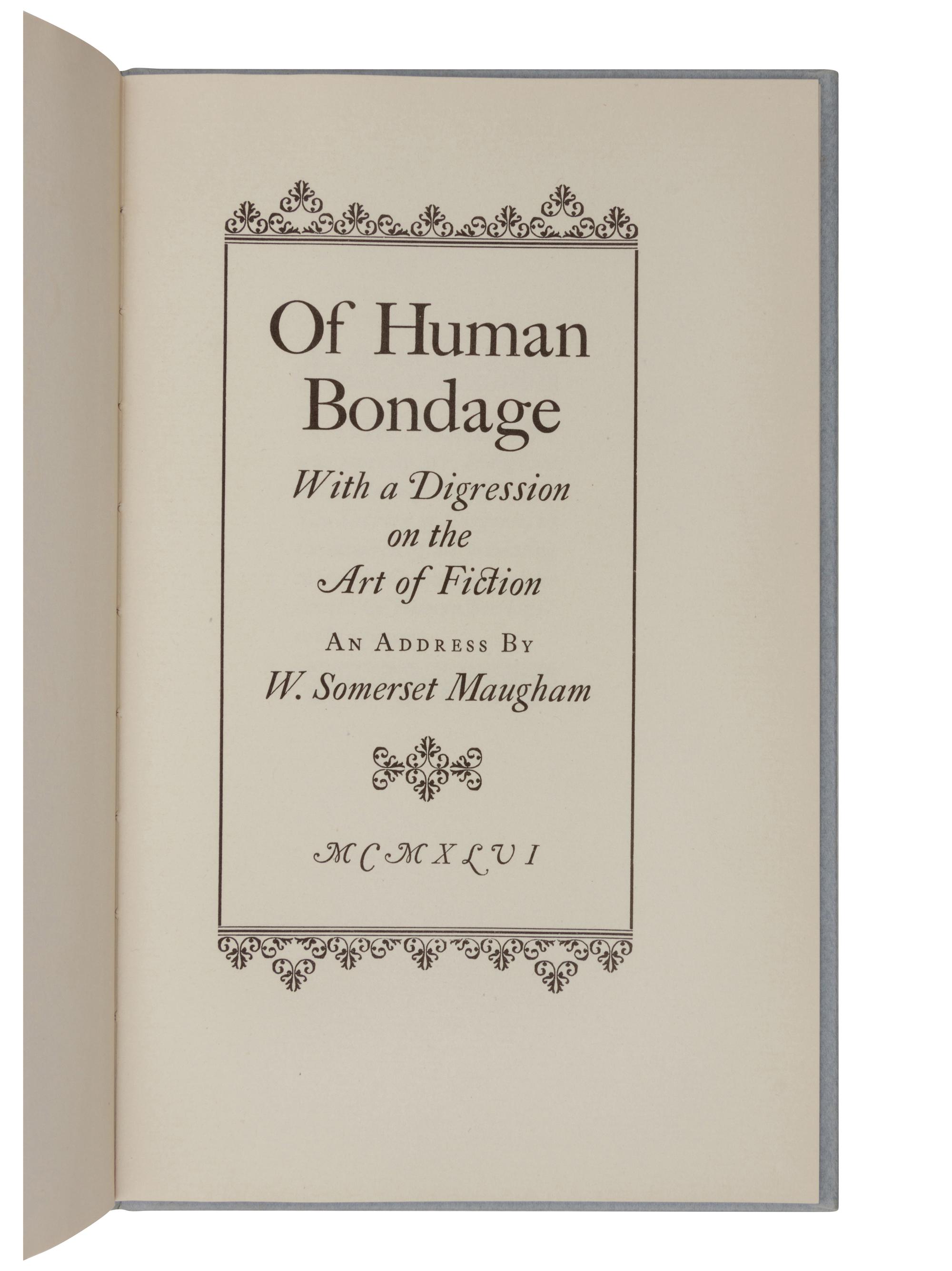 MAUGHAM, William Somerset (1874-1965). Of Human Bondage; with a Digression on the Art of Fiction. An Address . Washington, D. C.: U. S. Government Printing Office, 1946.