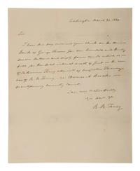 [POLITICS]. 3 letters signed by R.B. TANEY, Henry CLAY, and Daniel WEBSTER.
