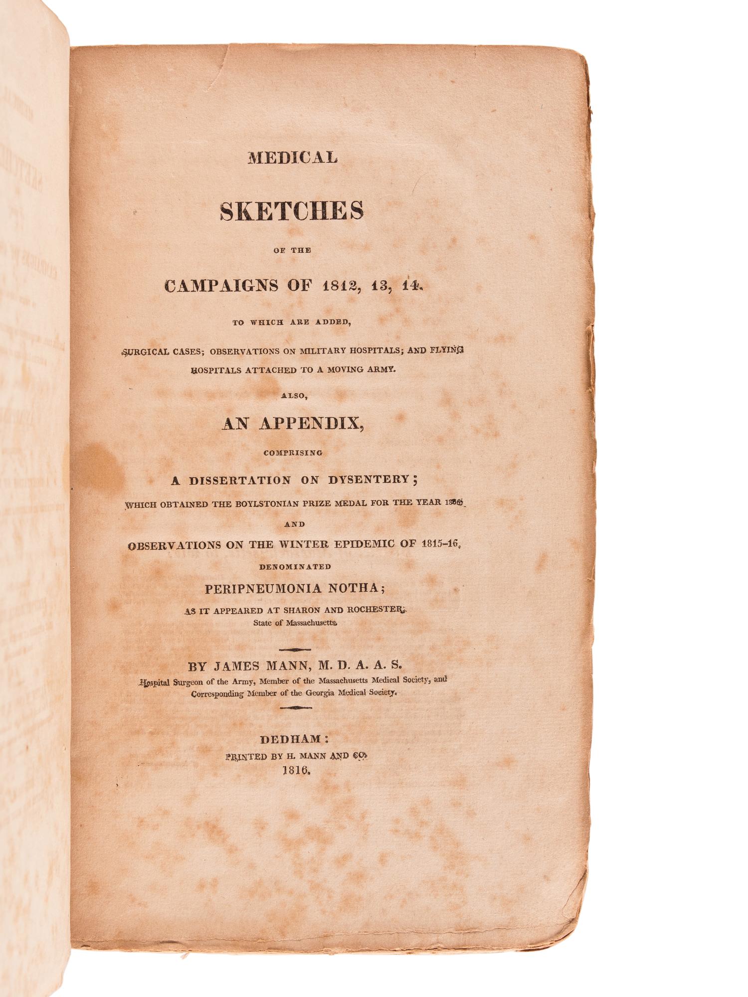 MANN, James (“James”) (1759-1832). Medical Sketches of the Campaigns of 1812, 13, 14. To which are added, Surgical Cases; Observations on Military Hospitals; and Flying Hospitals Attached to a Moving Army . Denham: H. Mann and Co., 1816.