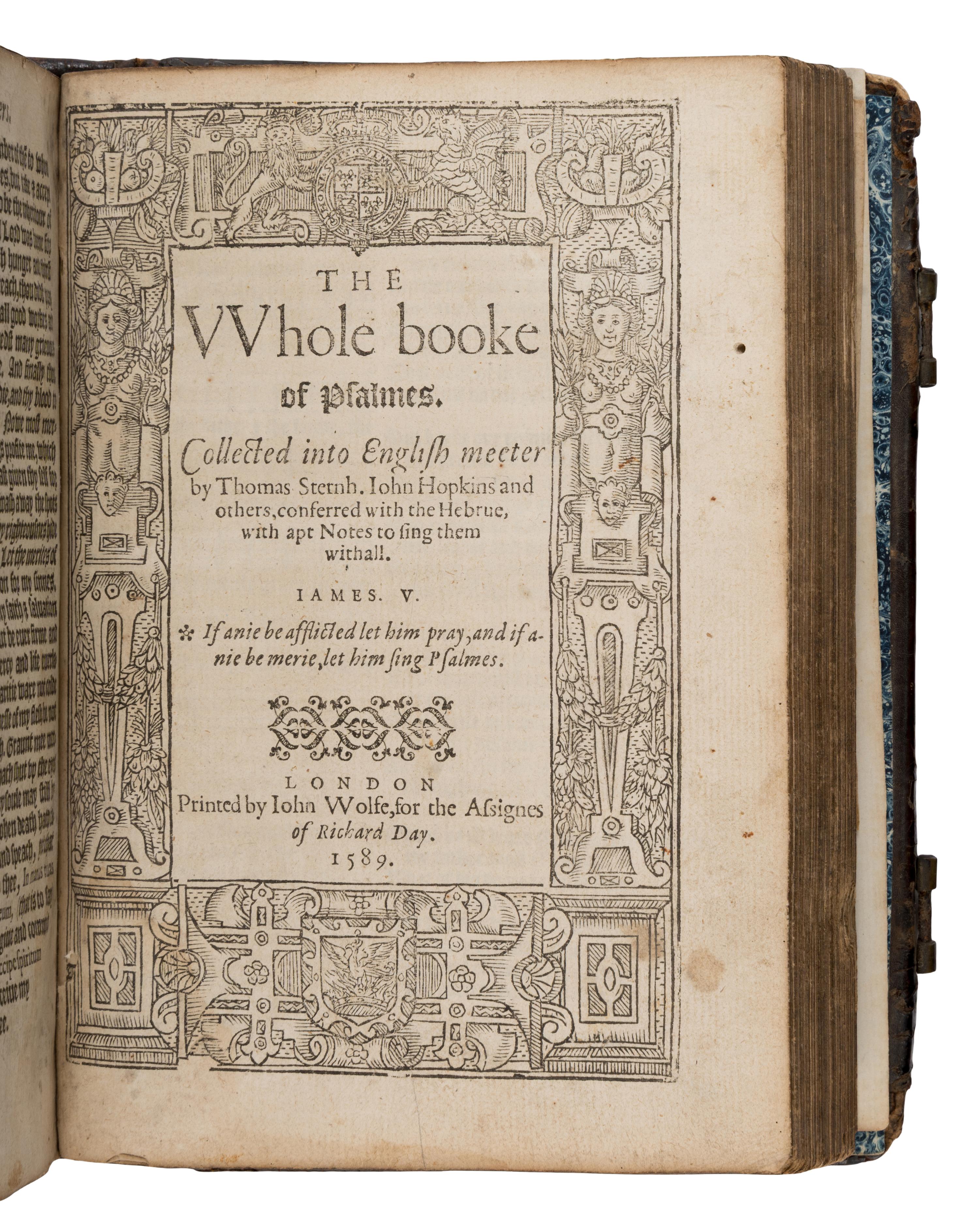 [Book of Common Prayer, in English]. The Psalter or Psalmes of David . London: deputies of Christopher Barker, [1589?]. [Bound with:] The whole booke of Psalmes. Collected into English meeter by Thomas Sternh. John Hopkins and others... London: John Wolfe for the assignes of Richard Day, 1589.