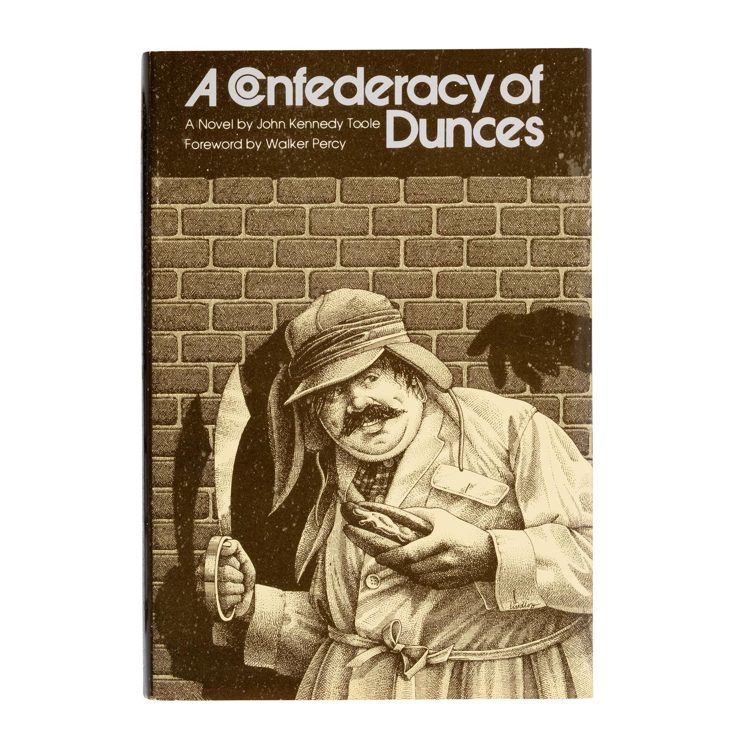 Toole, John Kennedy (1937-1969). A Confederacy of Dunces . Foreword by Walker Percy. Baton Rouge and London: Louisiana State University Press, 1980.