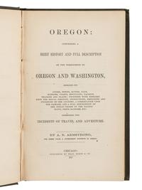 ARMSTRONG, Ambrose N. (b.1852). Oregon: Comprising a Brief History and Full Description of the Territories of Oregon and Washington . Chicago: Chas. Scott & Co., 1857.