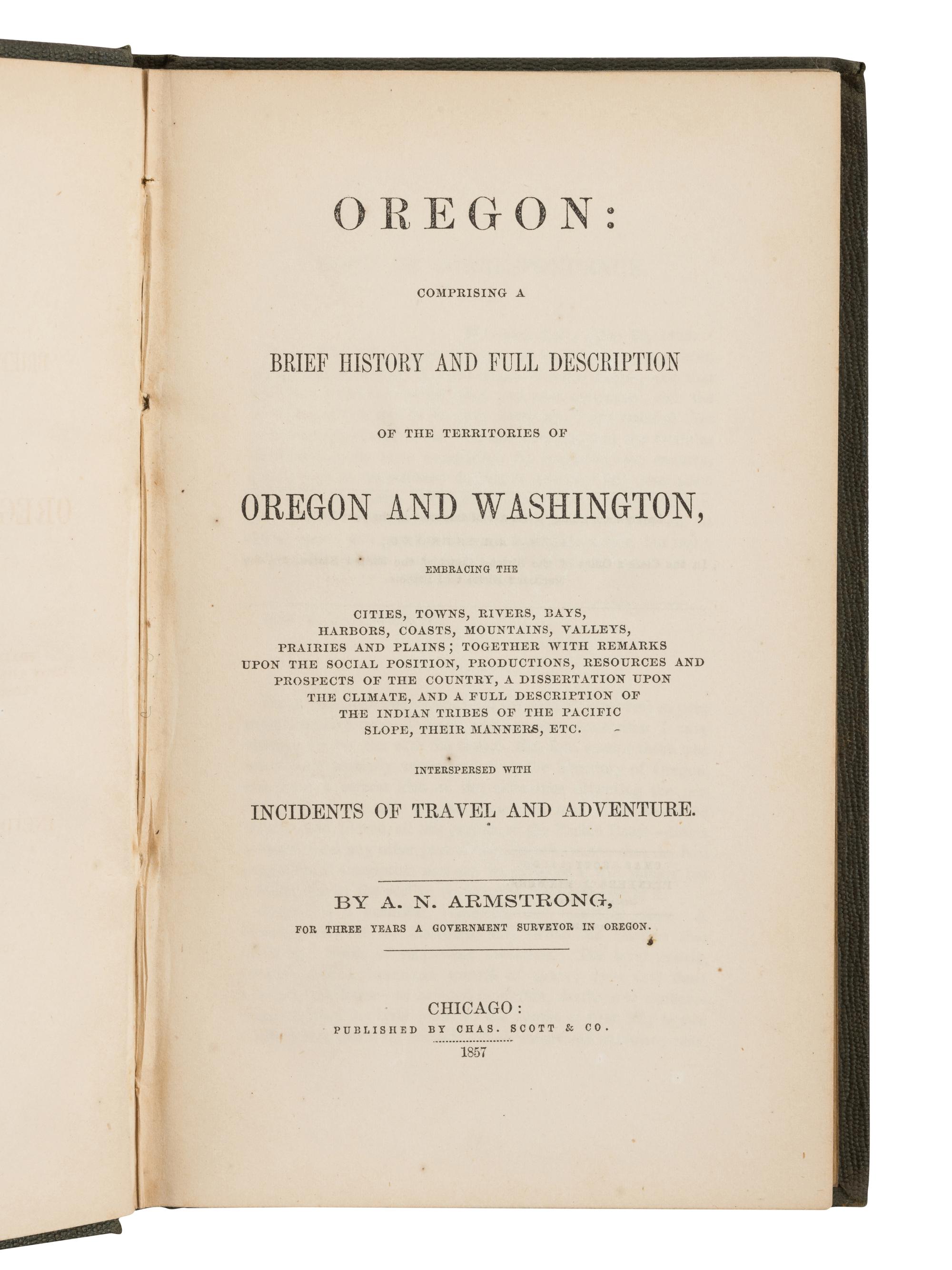 ARMSTRONG, Ambrose N. (b.1852). Oregon: Comprising a Brief History and Full Description of the Territories of Oregon and Washington . Chicago: Chas. Scott & Co., 1857.