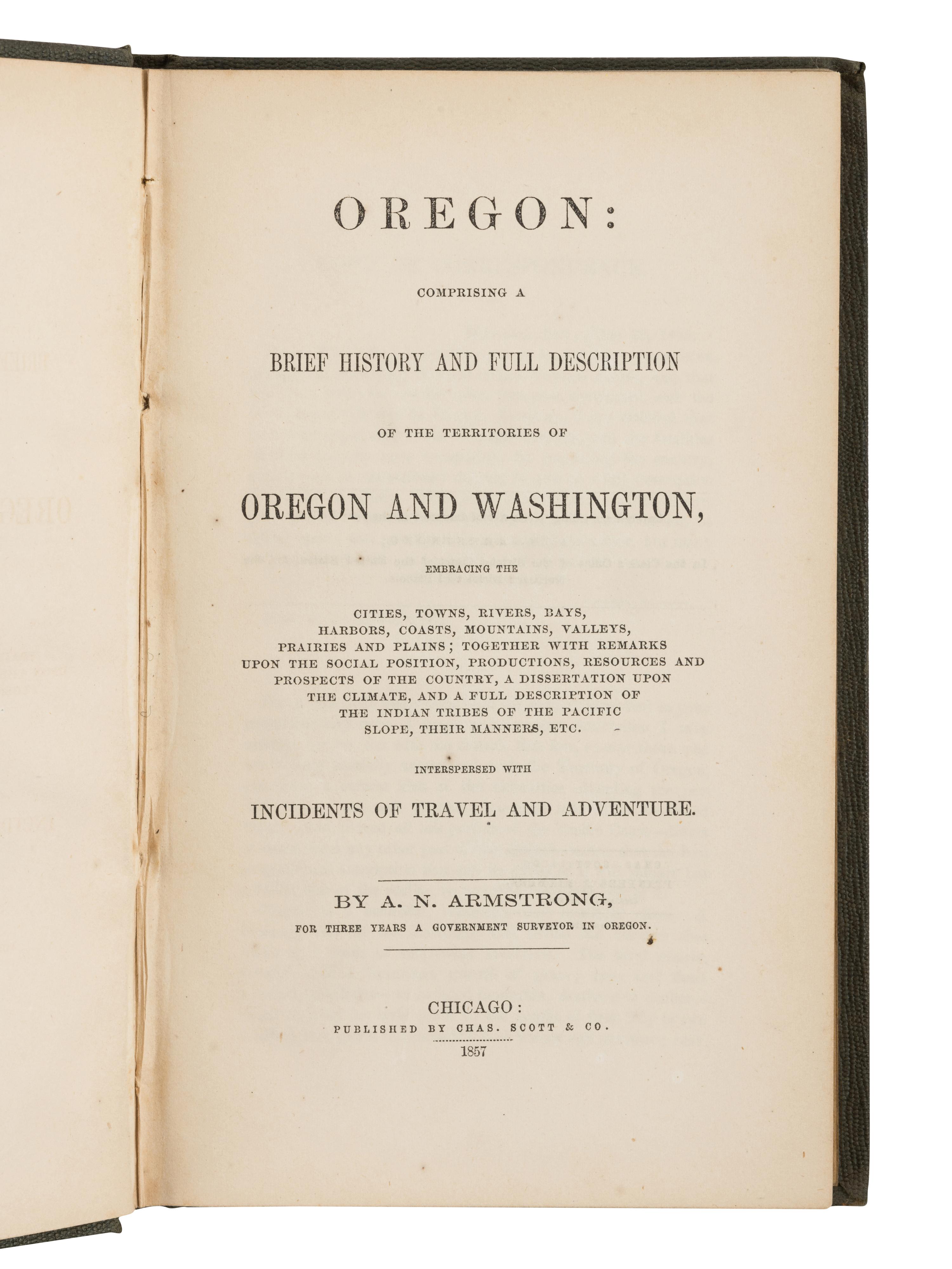 ARMSTRONG, Ambrose N. (b.1852). Oregon: Comprising a Brief History and Full Description of the Territories of Oregon and Washington . Chicago: Chas. Scott & Co., 1857.