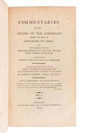 MOSHEIM, John Lawrence (“Johann Lorenz von Mosheim”) (1693-1755). Commentaries on the Affairs of the Christians Before the Time of Constantine the Great; or, an Enlarged View of the Ecclesiastical History of the First Three Centuries. Robert Studley Vidal, translator. London: T. Cadell and W. Davies, 1813-1835.
