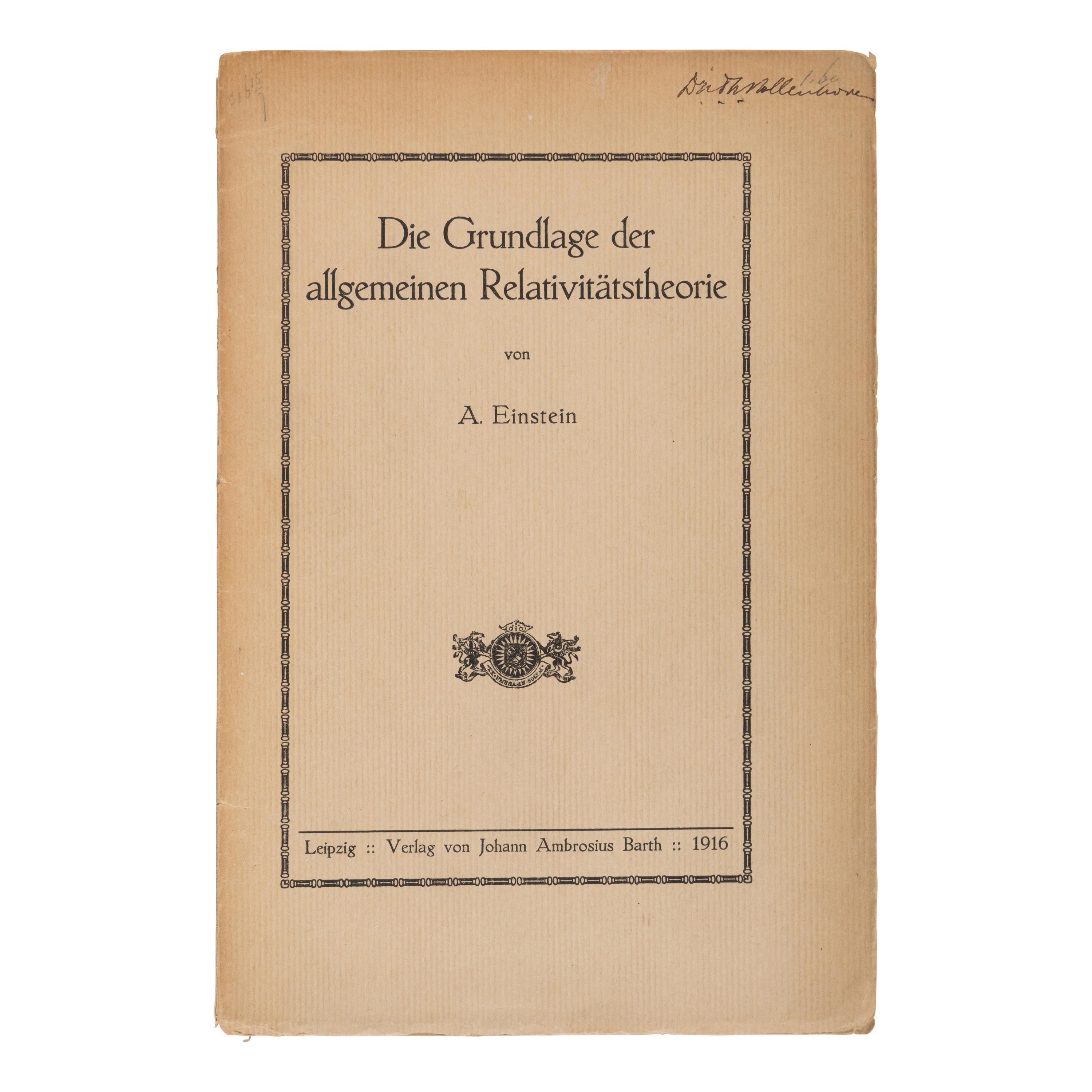 Einstein, Albert (1879-1955). Die Grundlage der allgemeinen Relativitätstheorie . Leipzig: Johann Ambrosius Barth, 1916.
