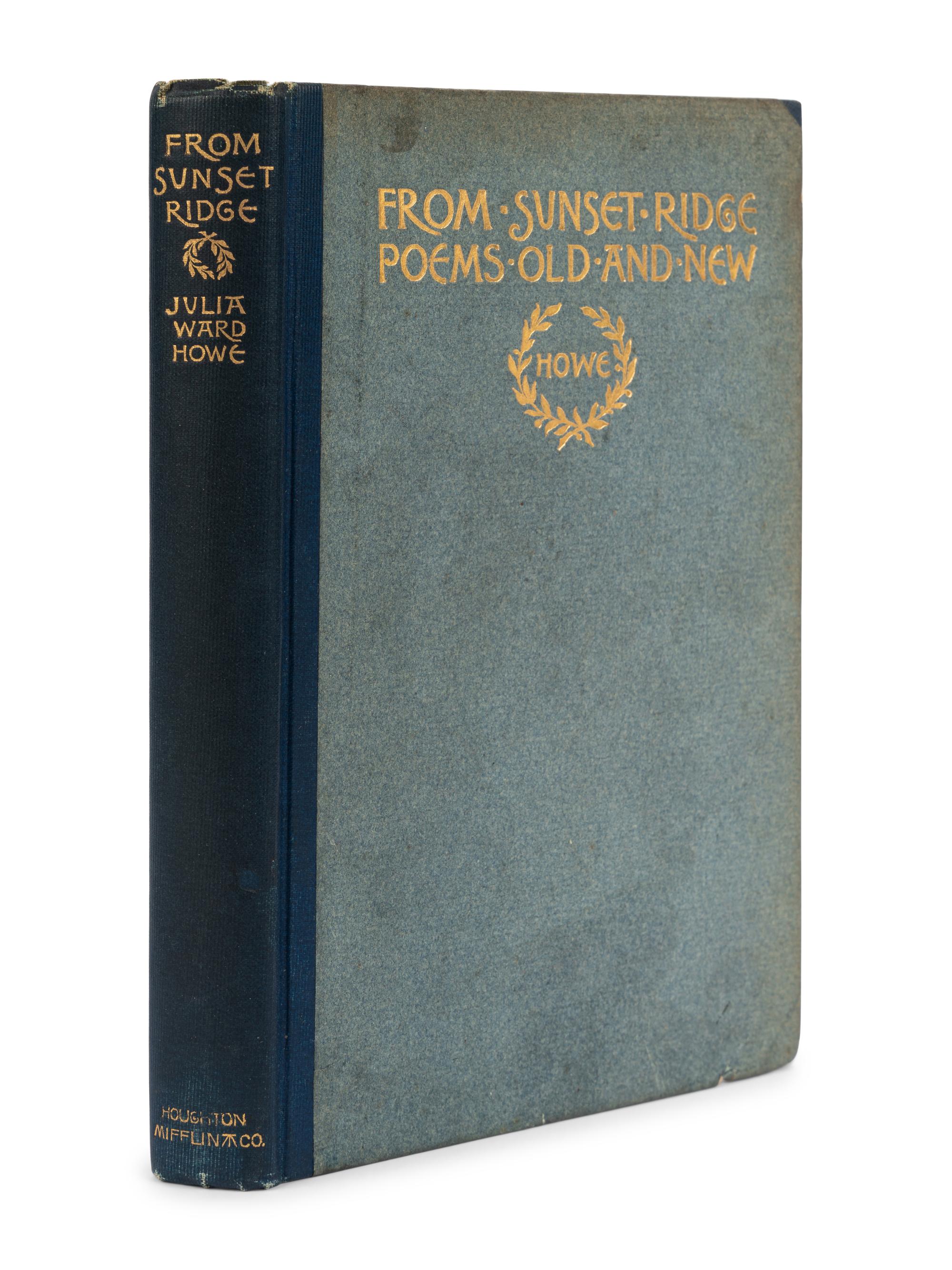 HOWE, Julia Ward (1819-1910). From Sunset Ridge Poems Old and New . Boston & New York: Houghton, Mifflin and Company, 1899.
