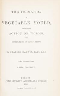 DARWIN, CHARLES. The Formation of Vegetable Mould... London, 1881. Third thousand.