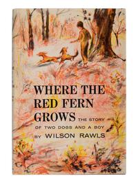 RAWLS, Woodrow Wilson (1913-1984). Where the Red Fern Grows the Story of Two Dogs and a Boy . Garden City, NY: Doubleday & Company, Inc.,1961.