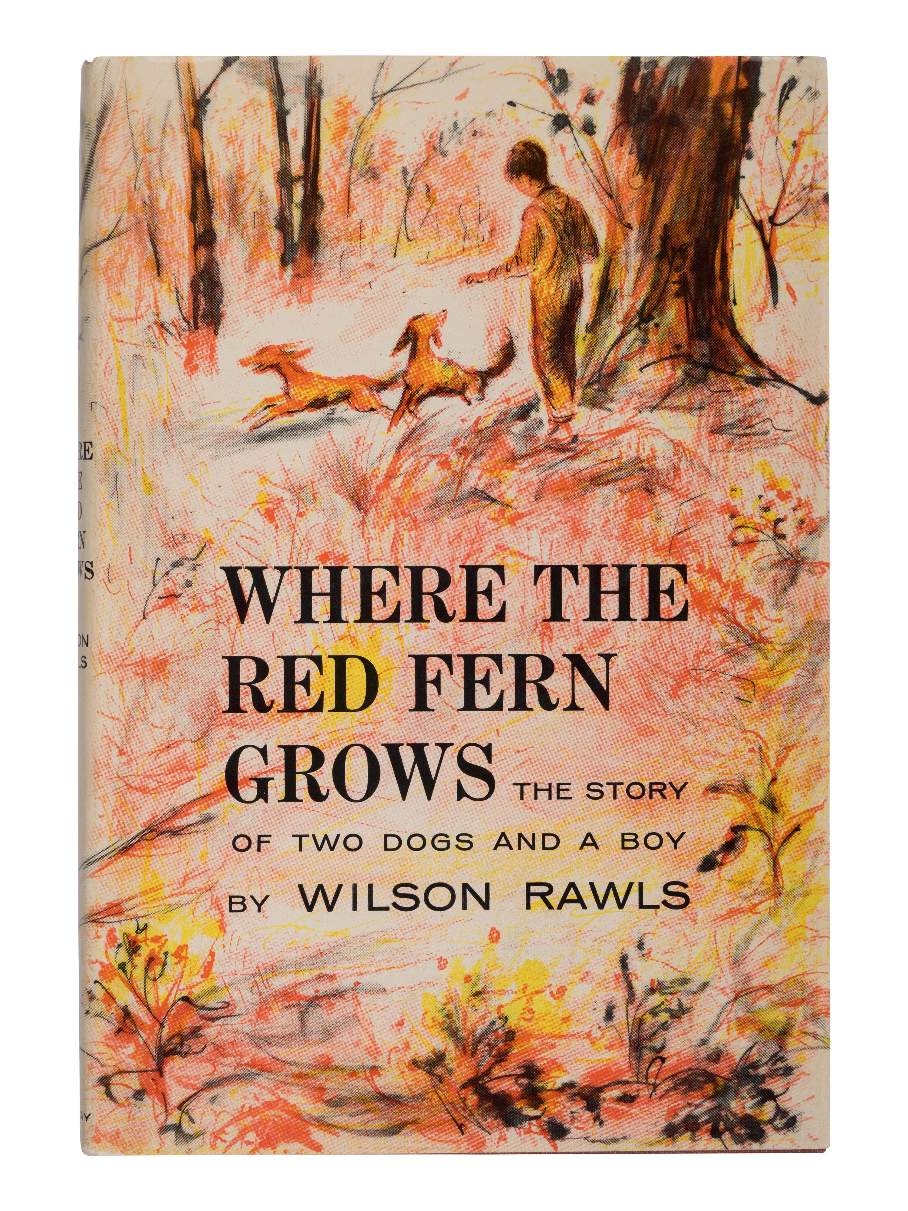 RAWLS, Woodrow Wilson (1913-1984). Where the Red Fern Grows the Story of Two Dogs and a Boy . Garden City, NY: Doubleday & Company, Inc.,1961.