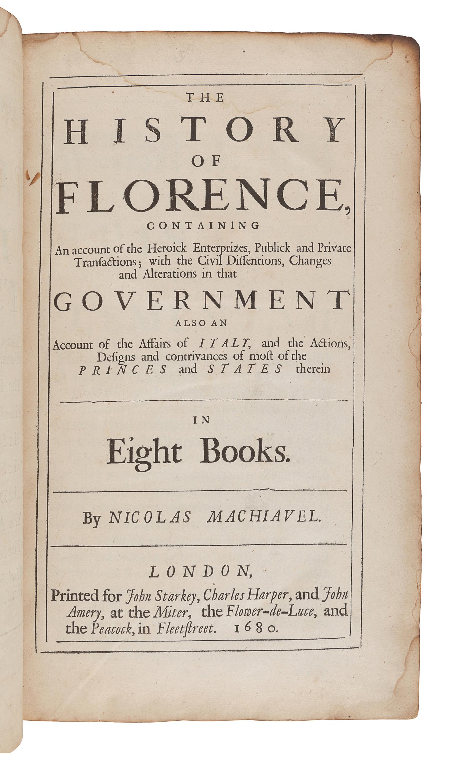 MACHIAVELLI, Niccolo (1469-1527). The Works of the Famous Nicholas Machiavel, Citizen and Secretary of Florence. Written originally in Italian, and from thence newly and faithfully Translated into English... Henry Neville, translator. London: for John Starkey, Charles Harper and John Amery, 1680.
