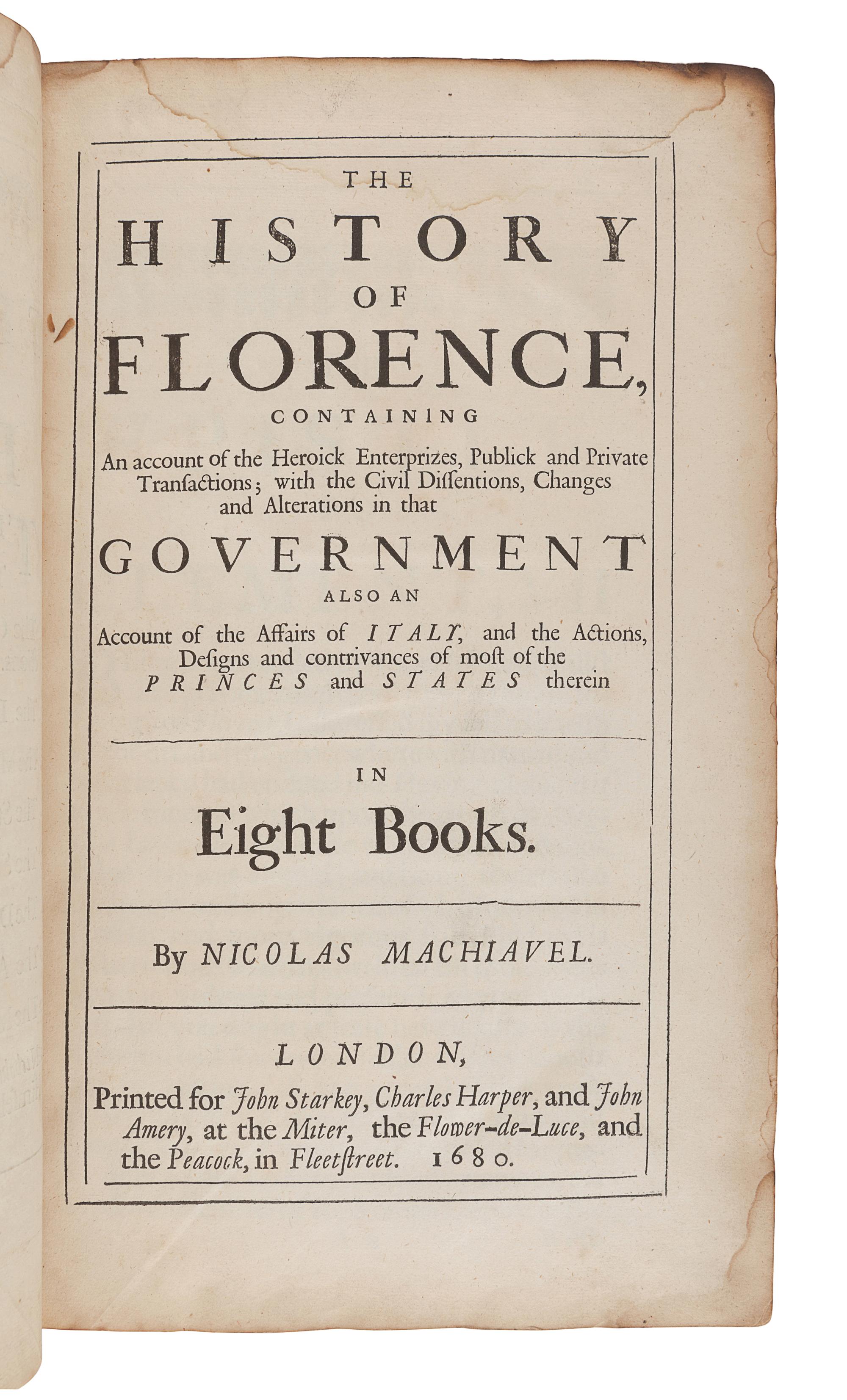 MACHIAVELLI, Niccolo (1469-1527). The Works of the Famous Nicholas Machiavel, Citizen and Secretary of Florence. Written originally in Italian, and from thence newly and faithfully Translated into English... Henry Neville, translator. London: for John Starkey, Charles Harper and John Amery, 1680.