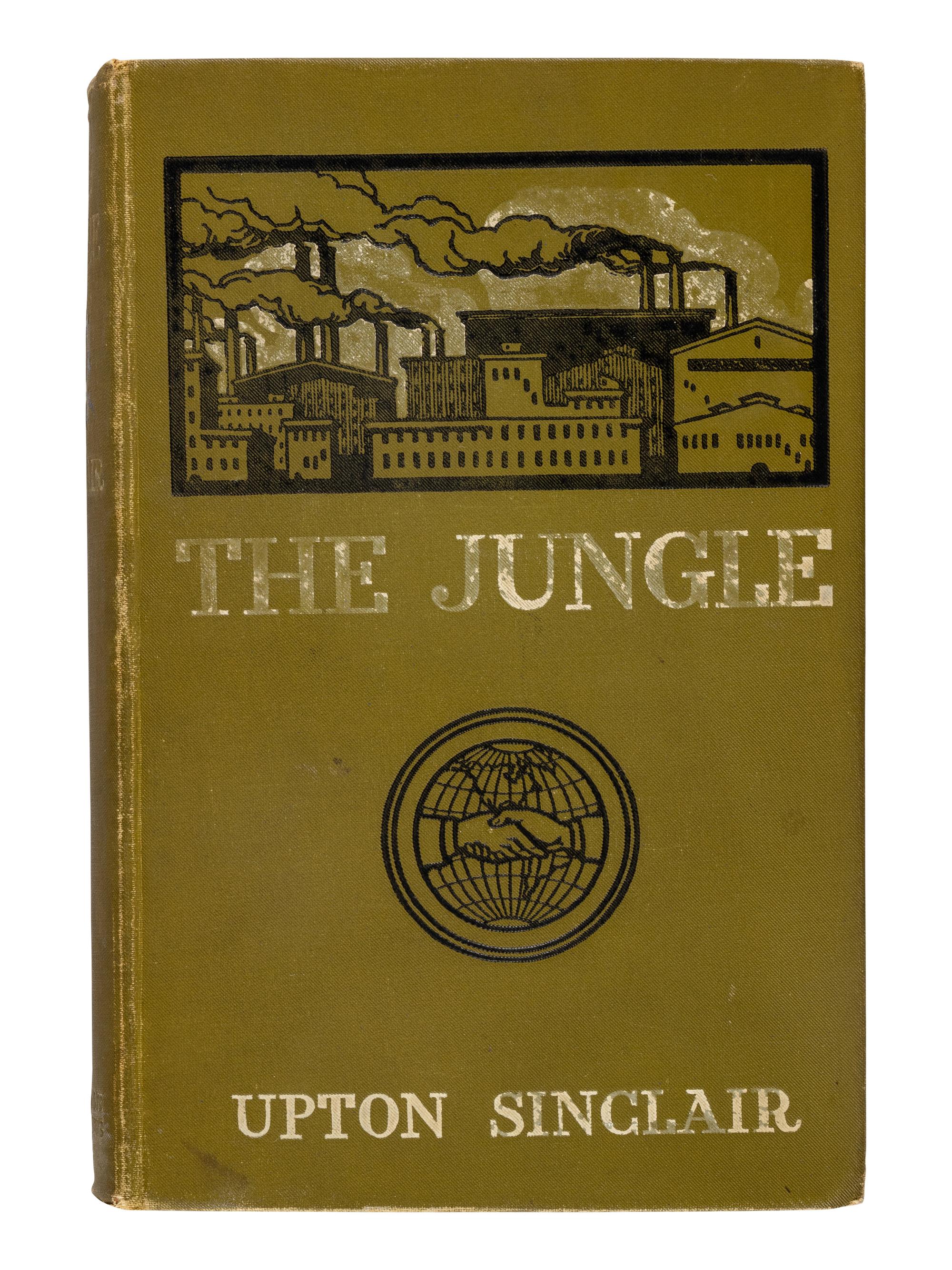 SINCLAIR, Upton (1878-1968). The Jungle . New York: The Jungle Publishing Co., 1906.